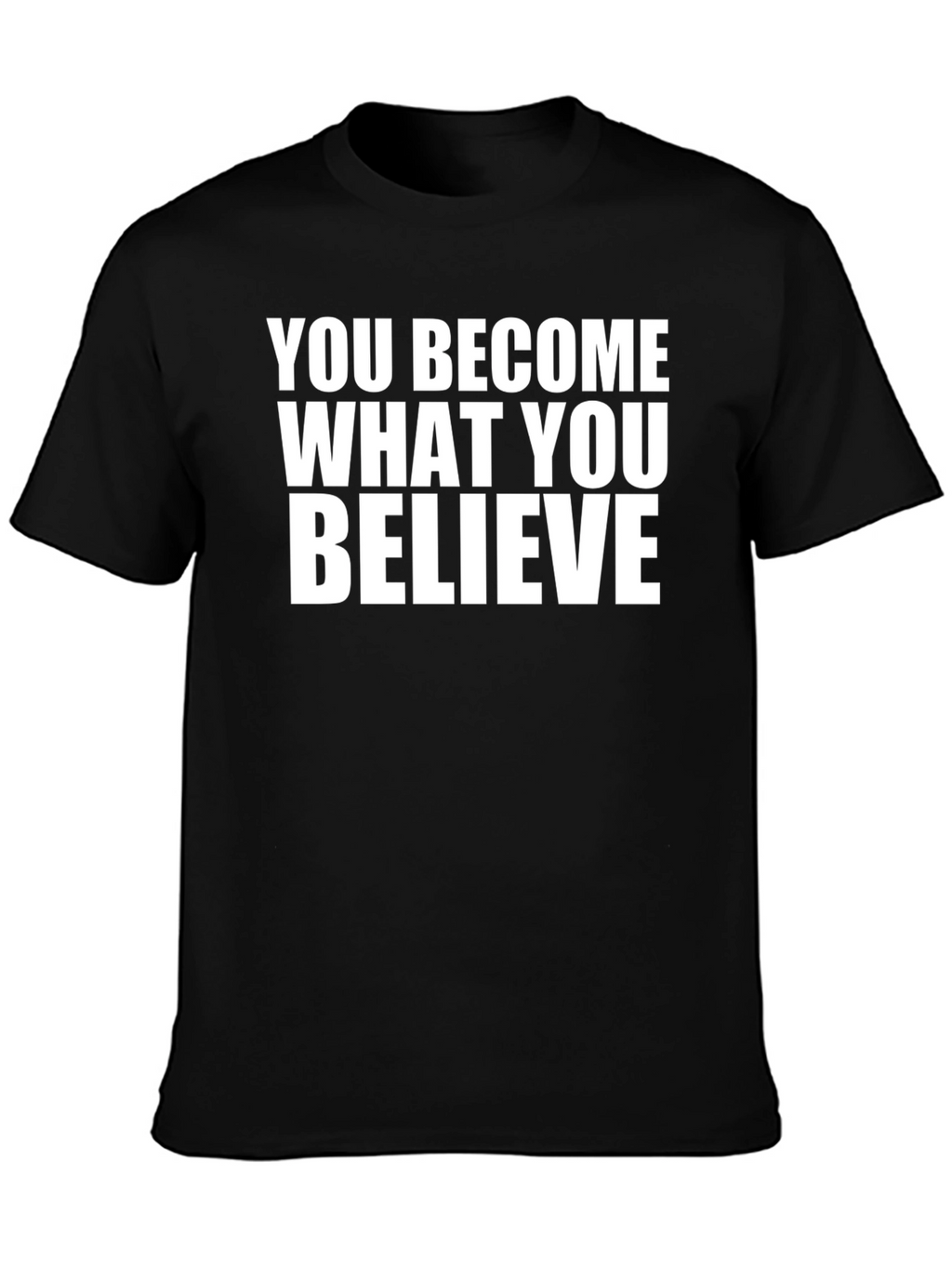 Motivational Quote T-Shirt - You Become What You Believe