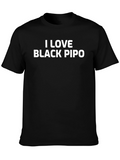 I LOVE Black PIPO T-Shirt Funny Graphic Tee