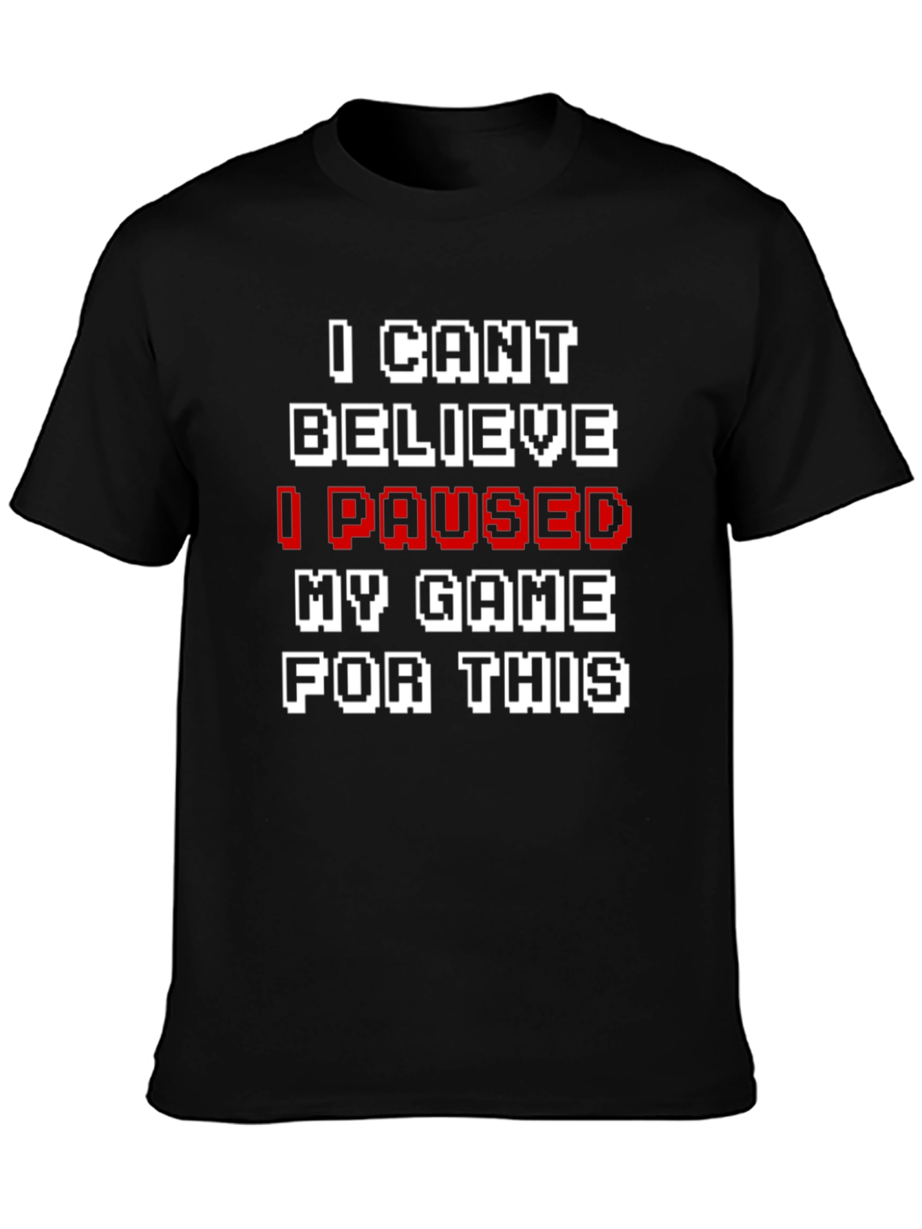 Funny Gamer T-Shirt: I Paused My Game For This