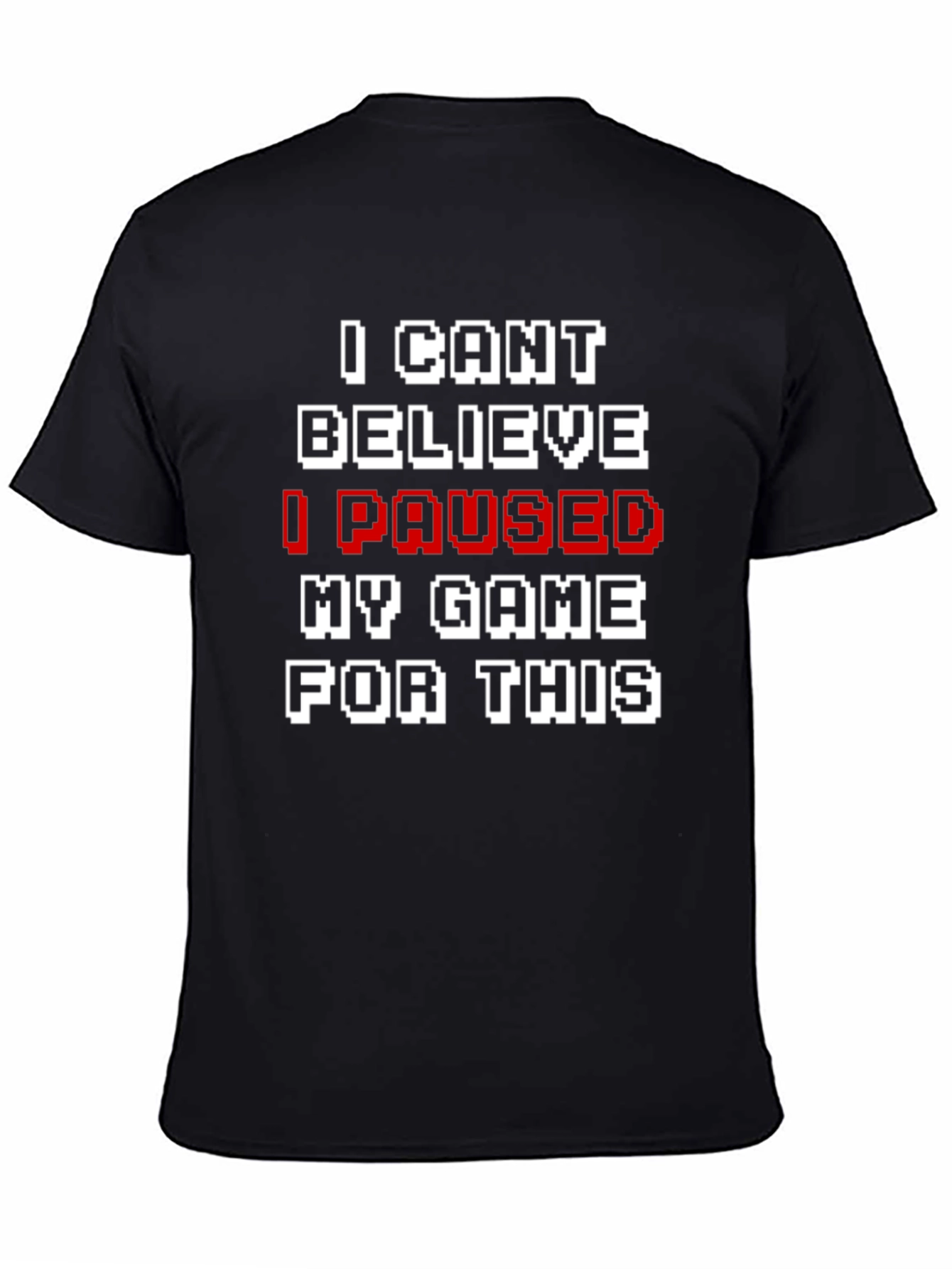 Funny Gamer T-Shirt: I Paused My Game For This