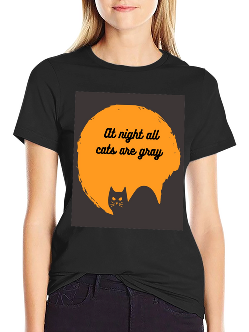 At Night All Cats are Gray T-Shirt