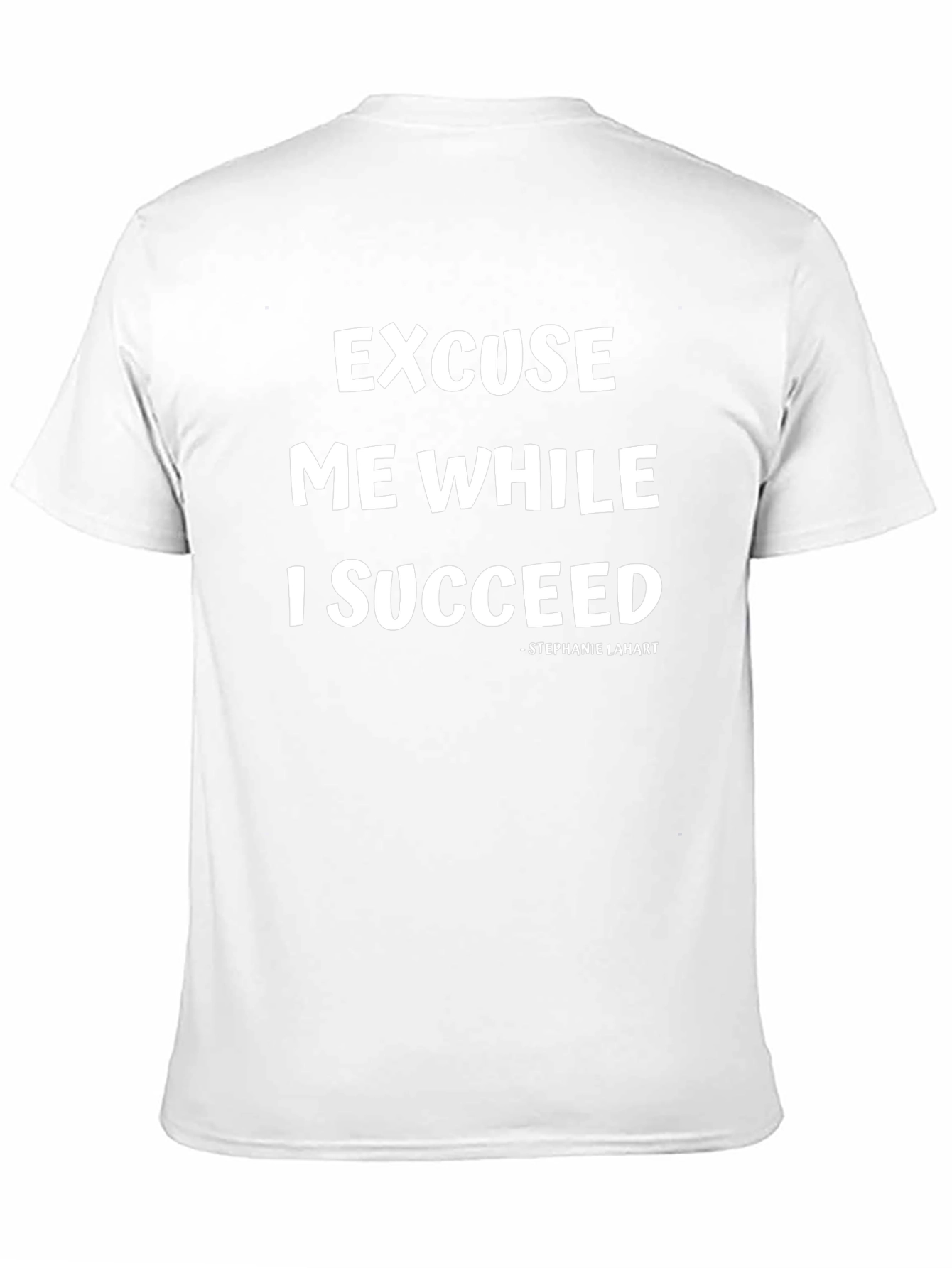 Excuse Me While I Succeed T-Shirt