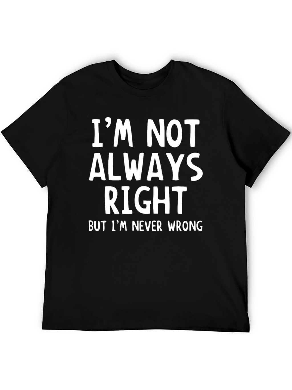 Im Not Always Right Funny Sarcastic T-Shirt