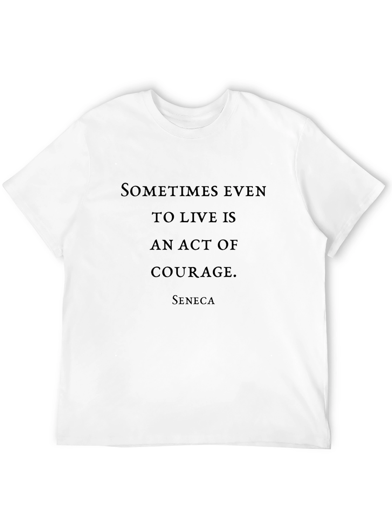 Courage Quote T-Shirt - Seneca Inspired Design