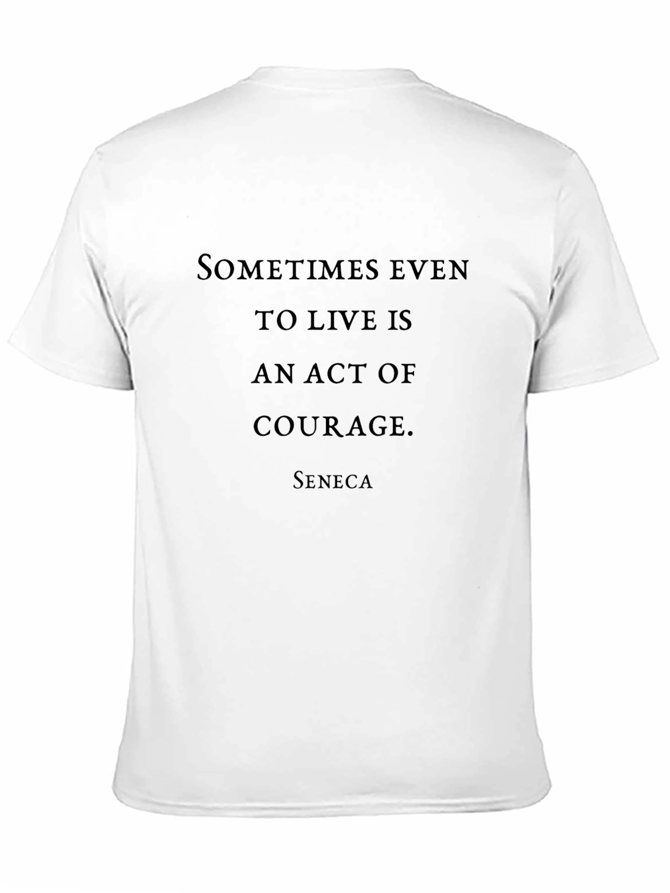 Courage Quote T-Shirt - Seneca Inspired Design