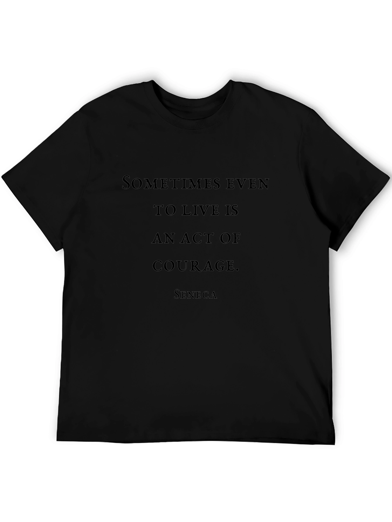 Courage Quote T-Shirt - Seneca Inspired Design