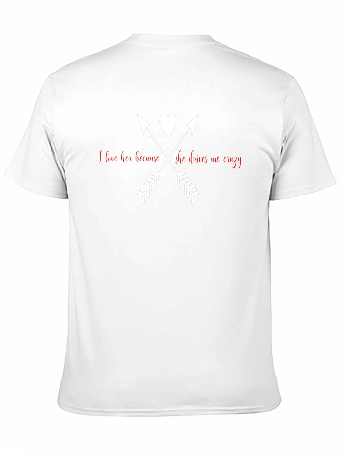 I Love Her Because She Drives Me Crazy T-Shirt