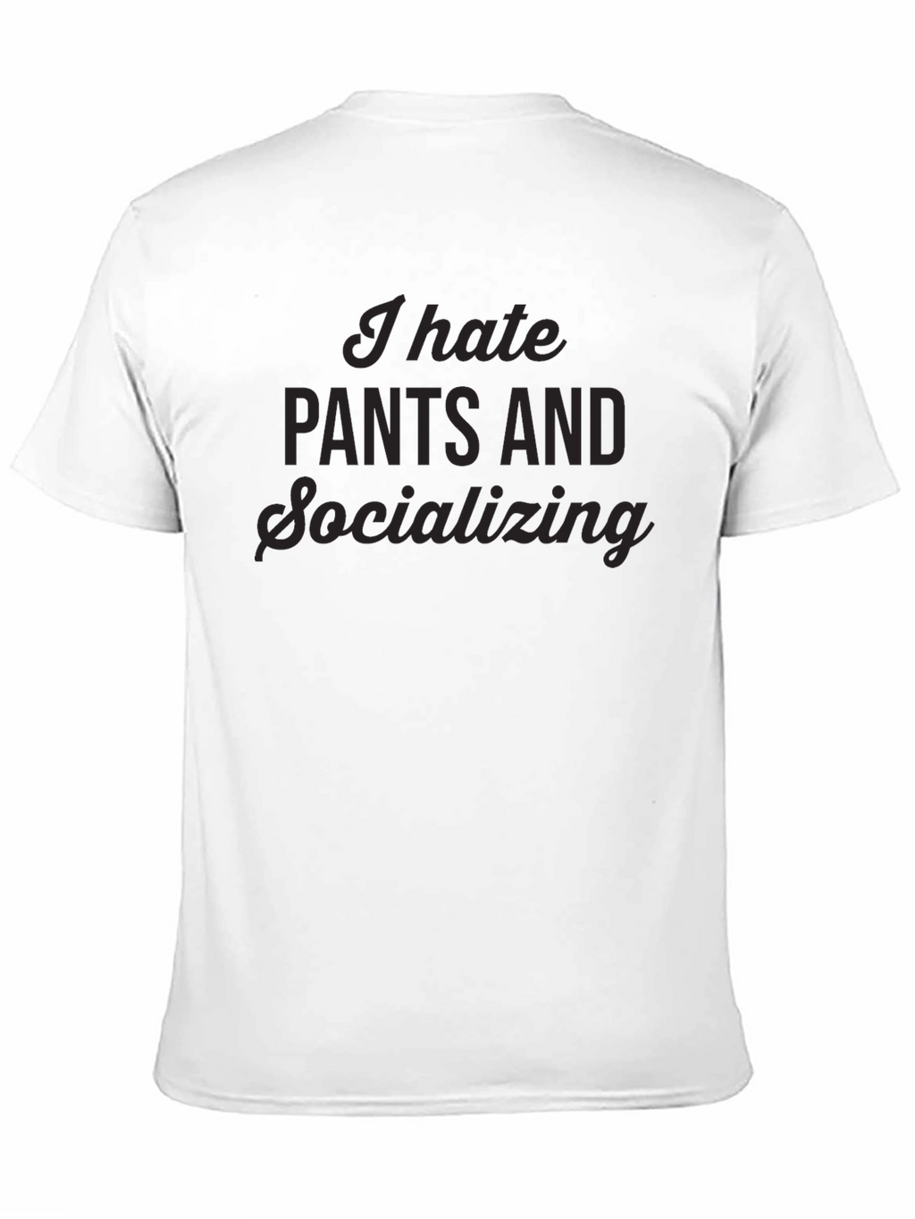I Hate Pants & Socializing Black Tee