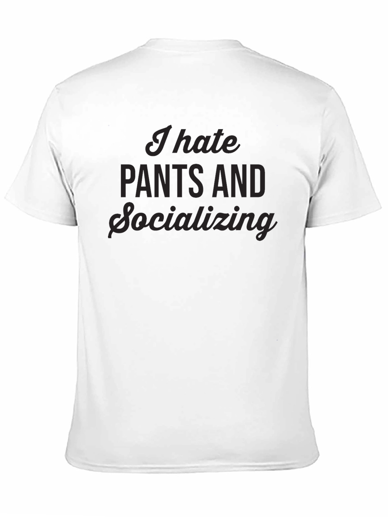 I Hate Pants & Socializing Black Tee