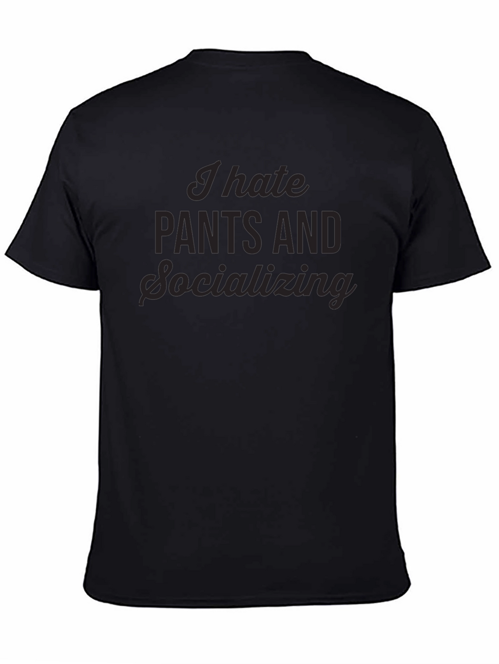 I Hate Pants & Socializing Black Tee