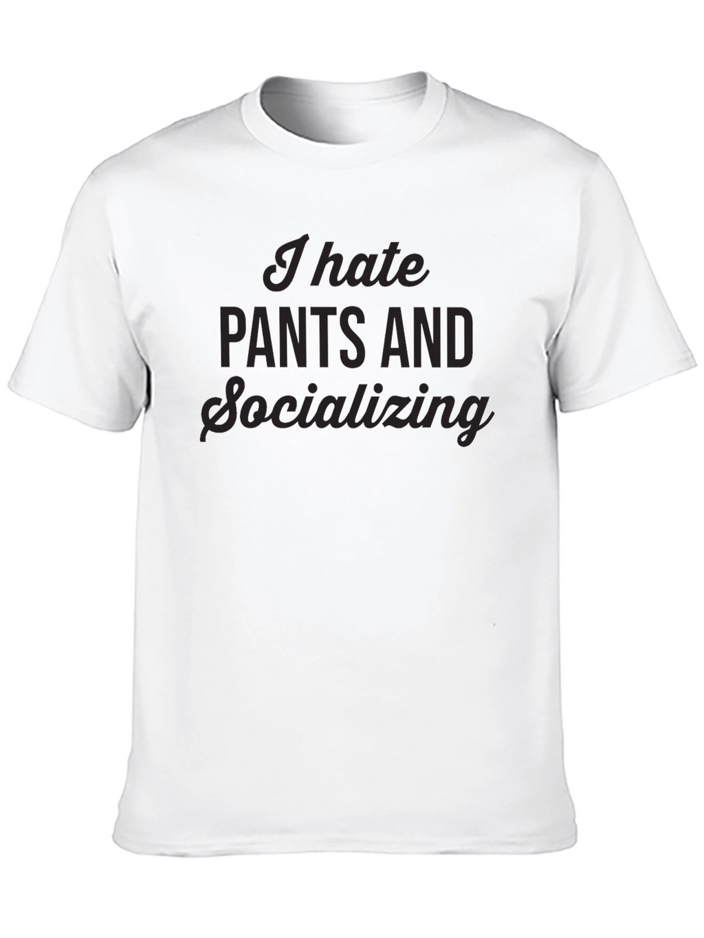 I Hate Pants & Socializing Black Tee