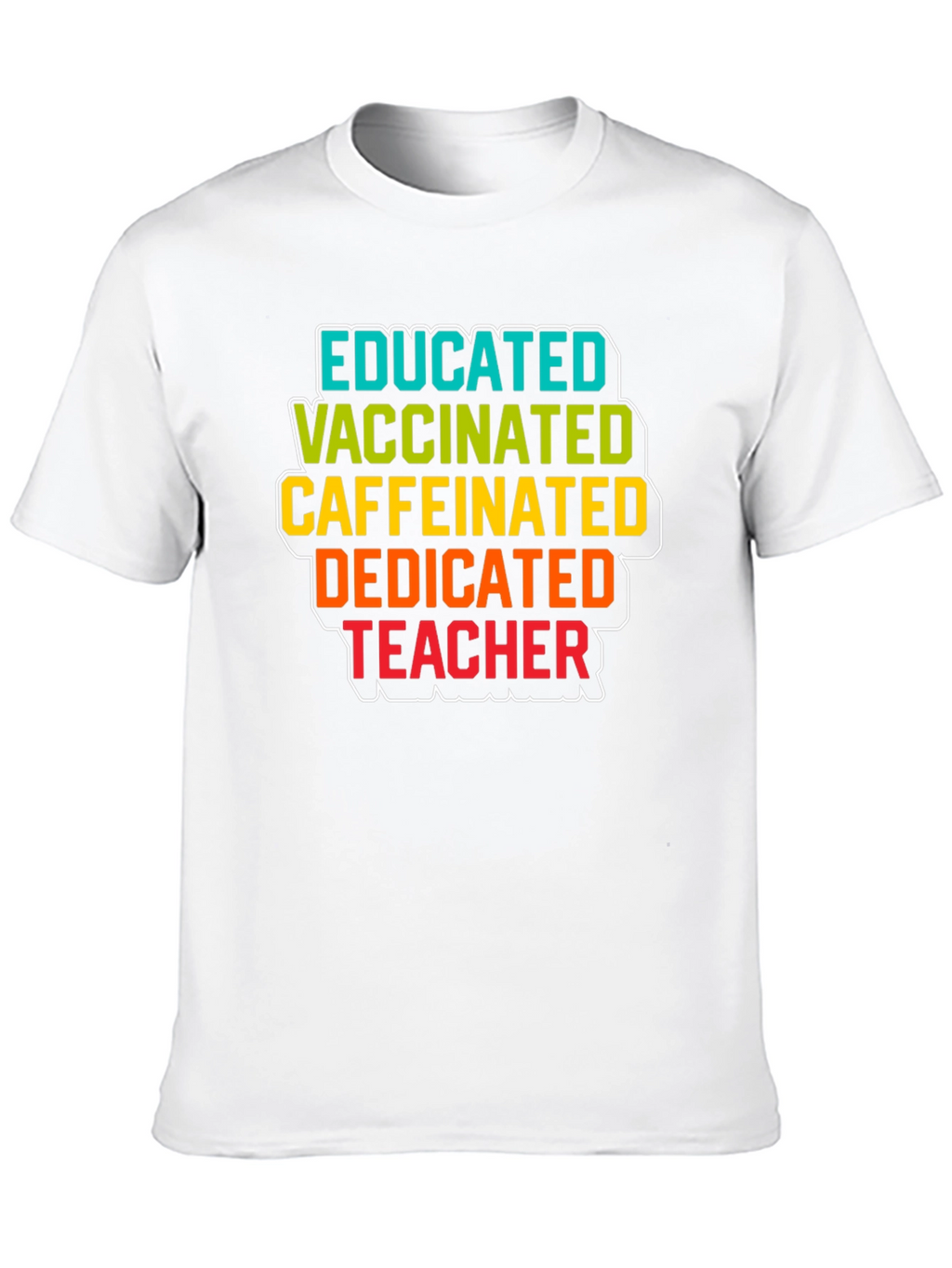 Educated Vaccinated Caffeinated Dedicated Teacher Black T-Shirt