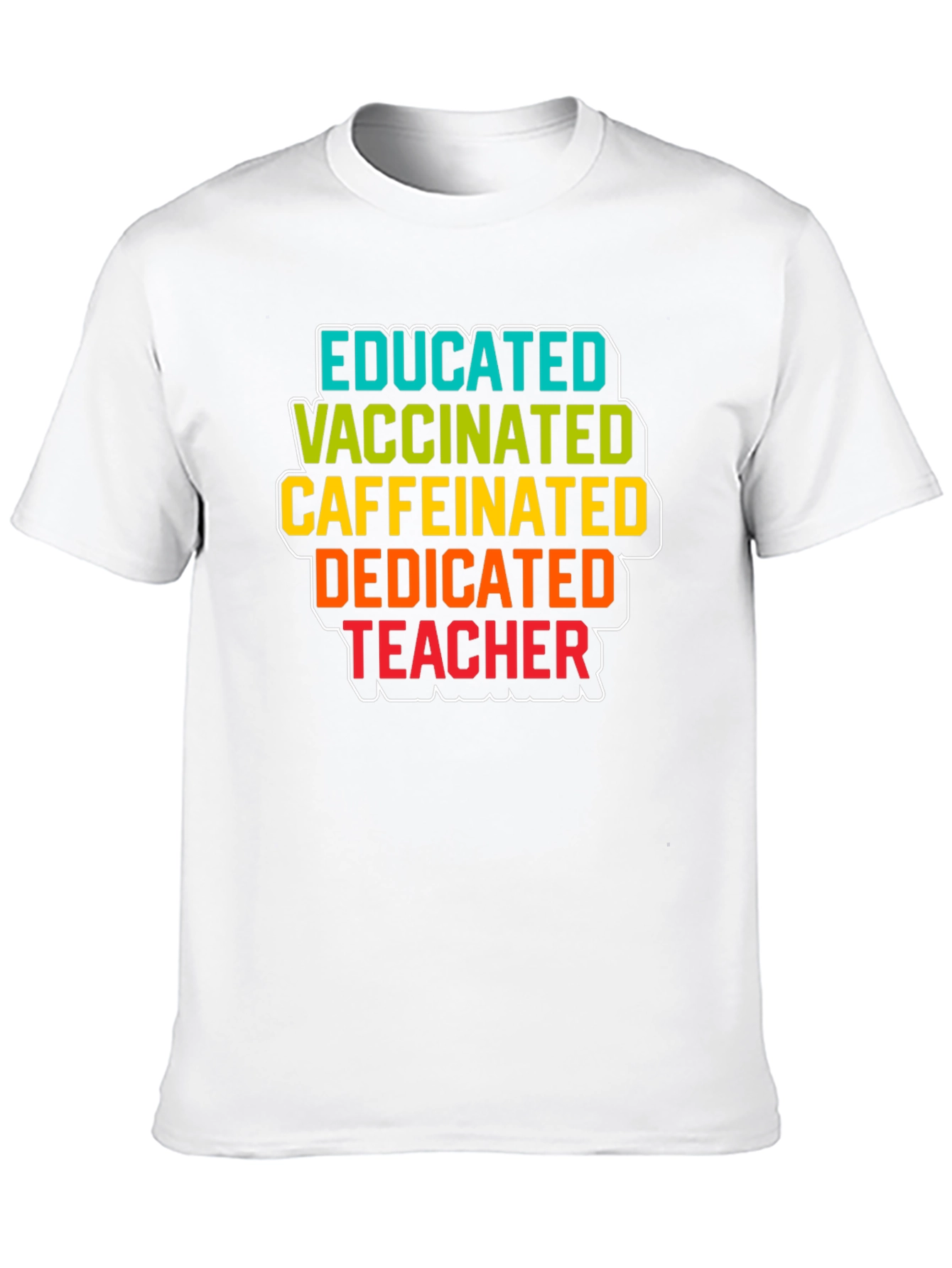 Educated Vaccinated Caffeinated Dedicated Teacher Black T-Shirt