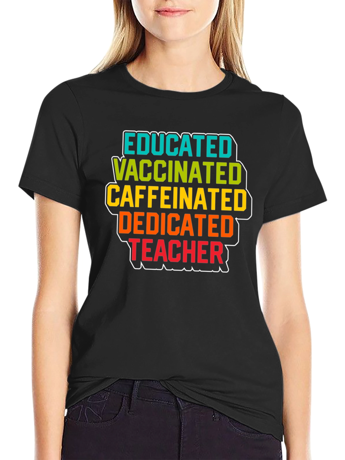Educated Vaccinated Caffeinated Dedicated Teacher Black T-Shirt