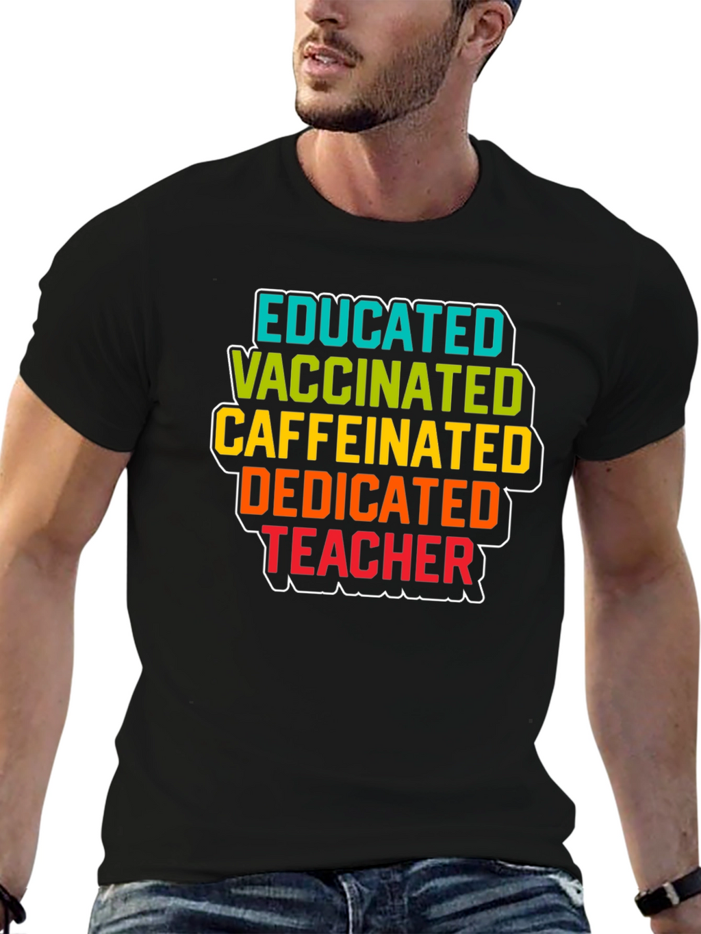Educated Vaccinated Caffeinated Dedicated Teacher Black T-Shirt