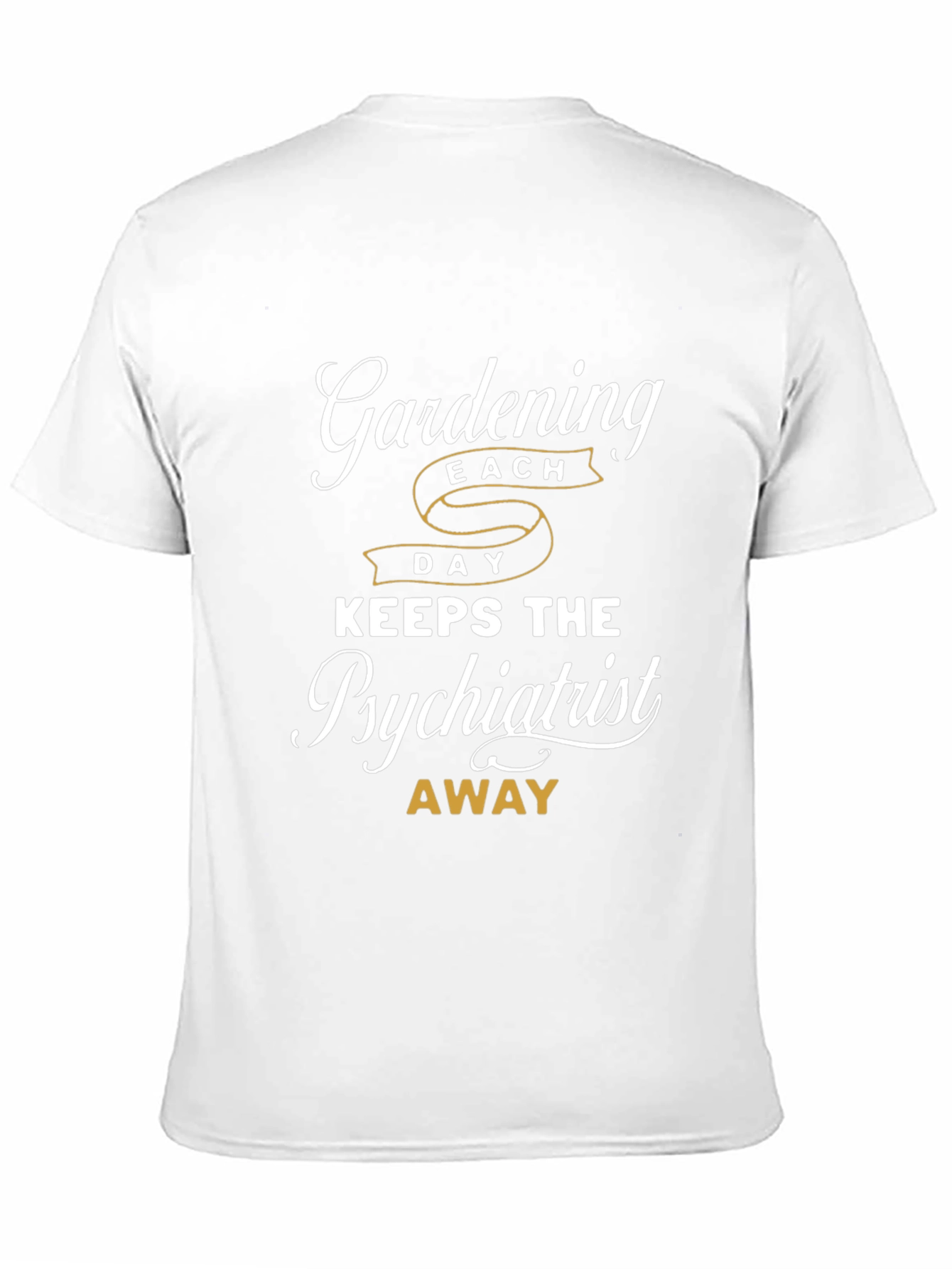 Gardening Keeps The Psychiatrist Away T-Shirt