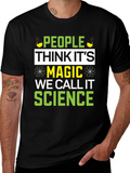 Science Magic T-Shirt - Funny Gift for Scientists