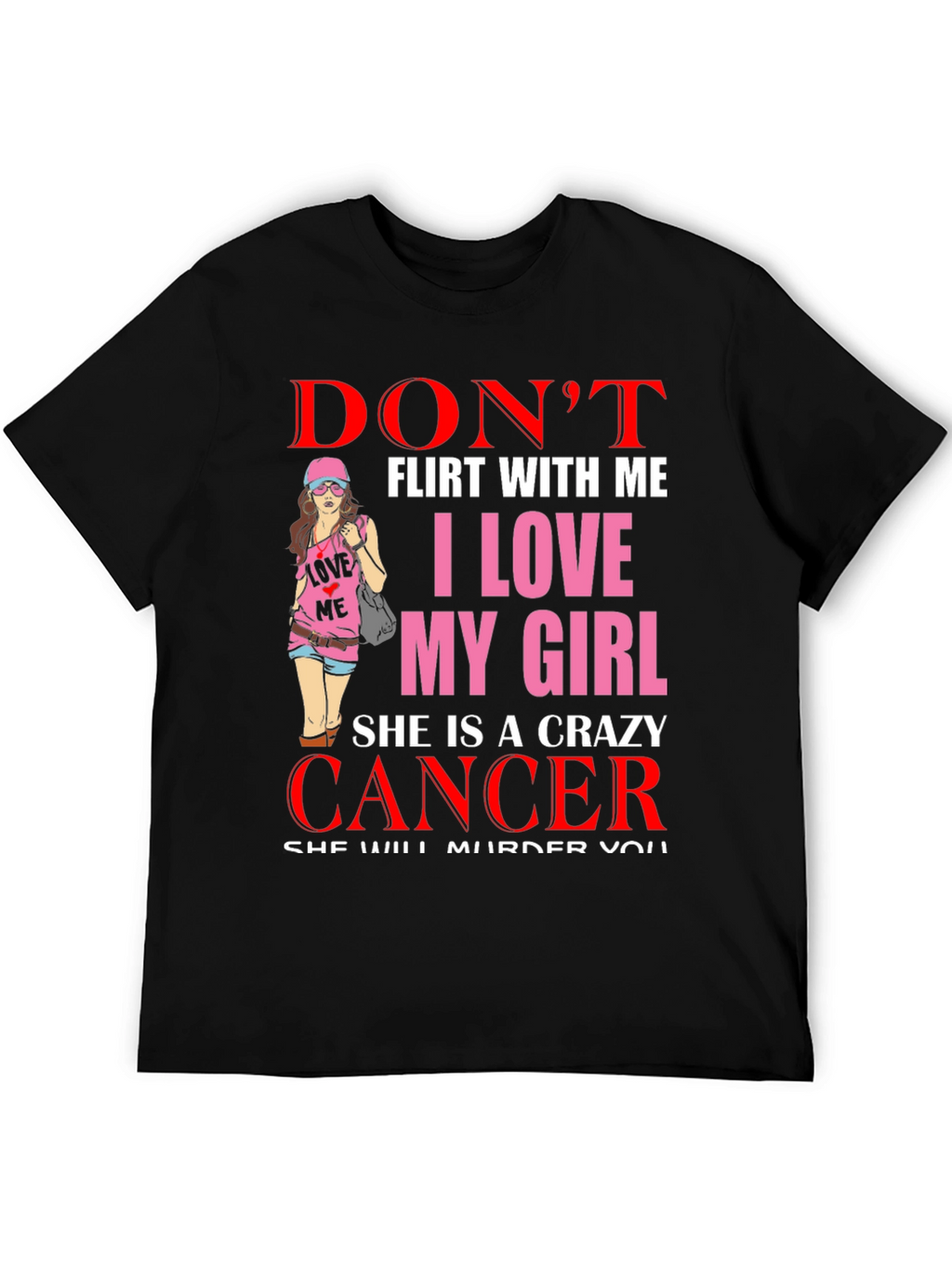 Dont Flirt With Me Cancer Girl T-Shirt