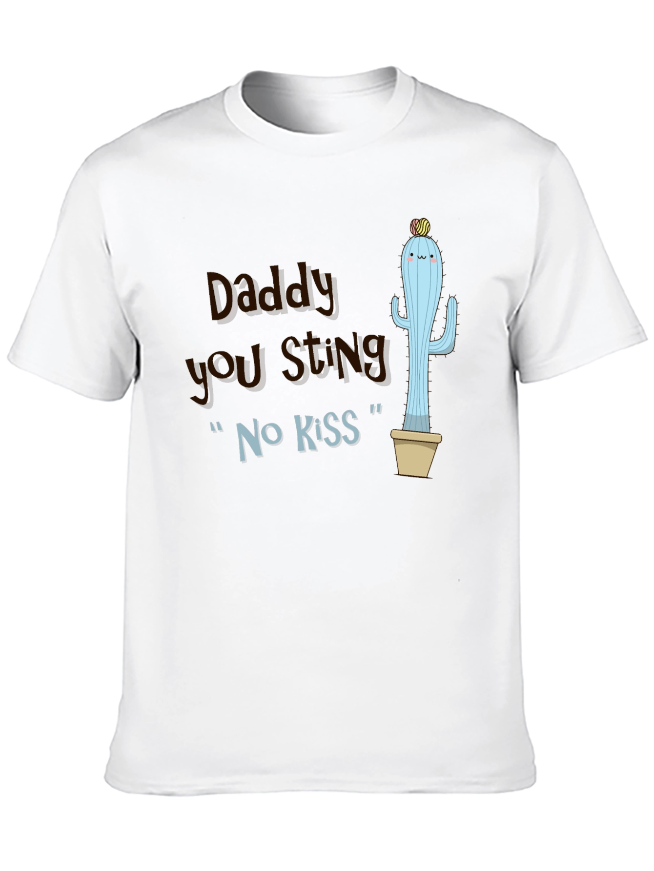 Daddy You Sting Cactus T-Shirt Novelty Humor Tee