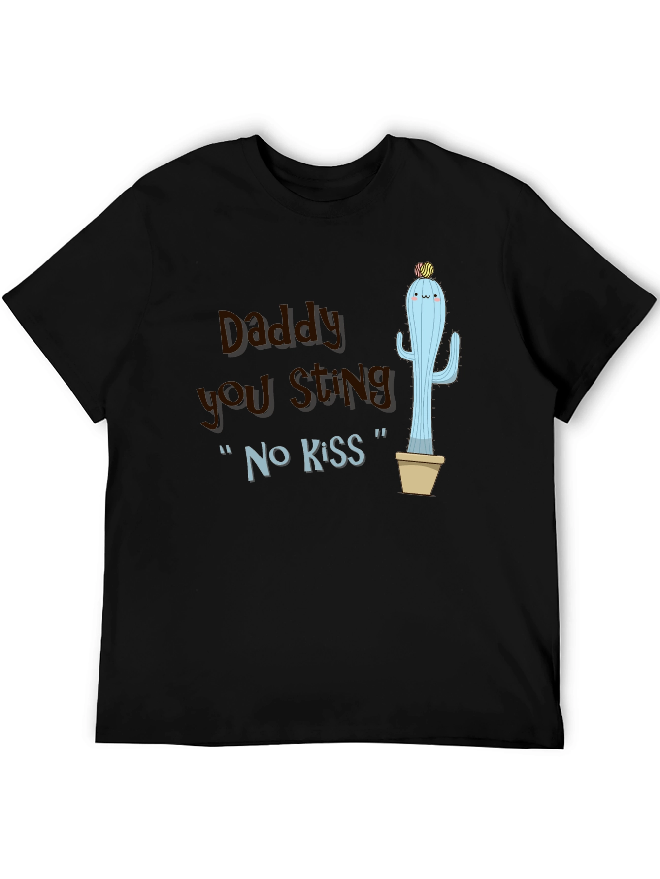 Daddy You Sting Cactus T-Shirt Novelty Humor Tee