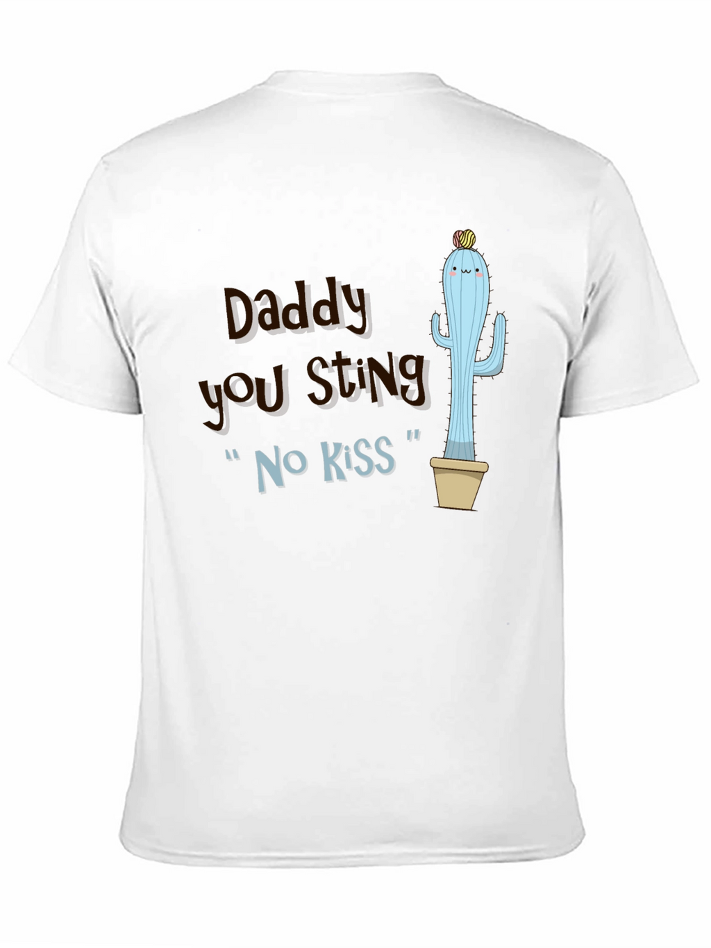 Daddy You Sting Cactus T-Shirt Novelty Humor Tee