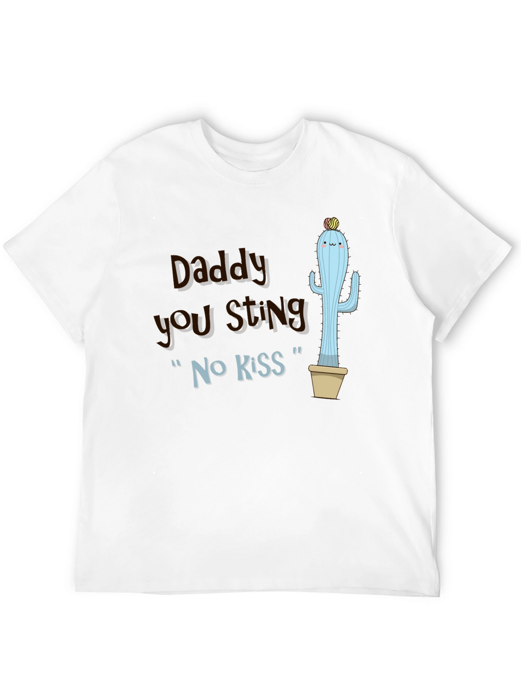 Daddy You Sting Cactus T-Shirt Novelty Humor Tee