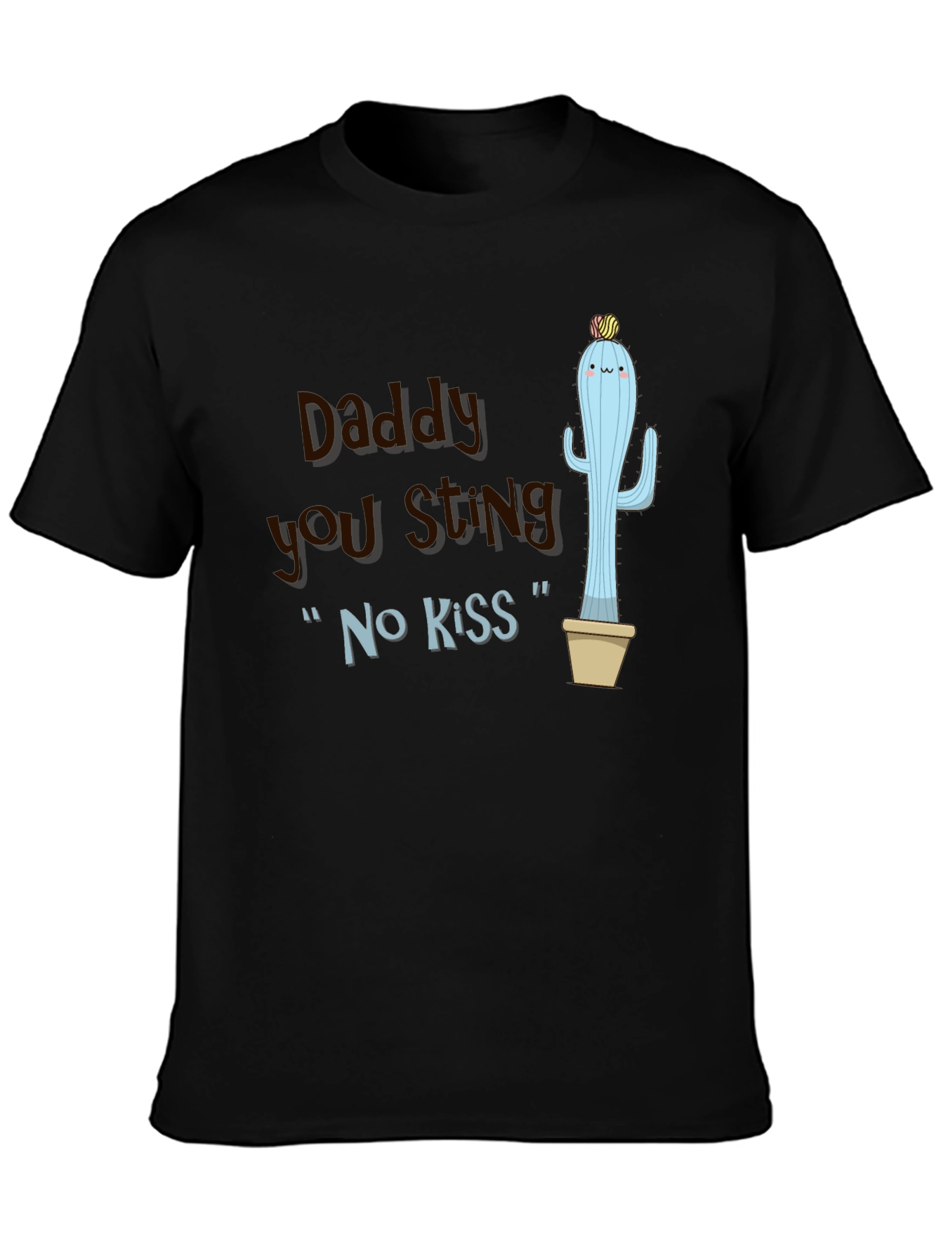 Daddy You Sting Cactus T-Shirt Novelty Humor Tee