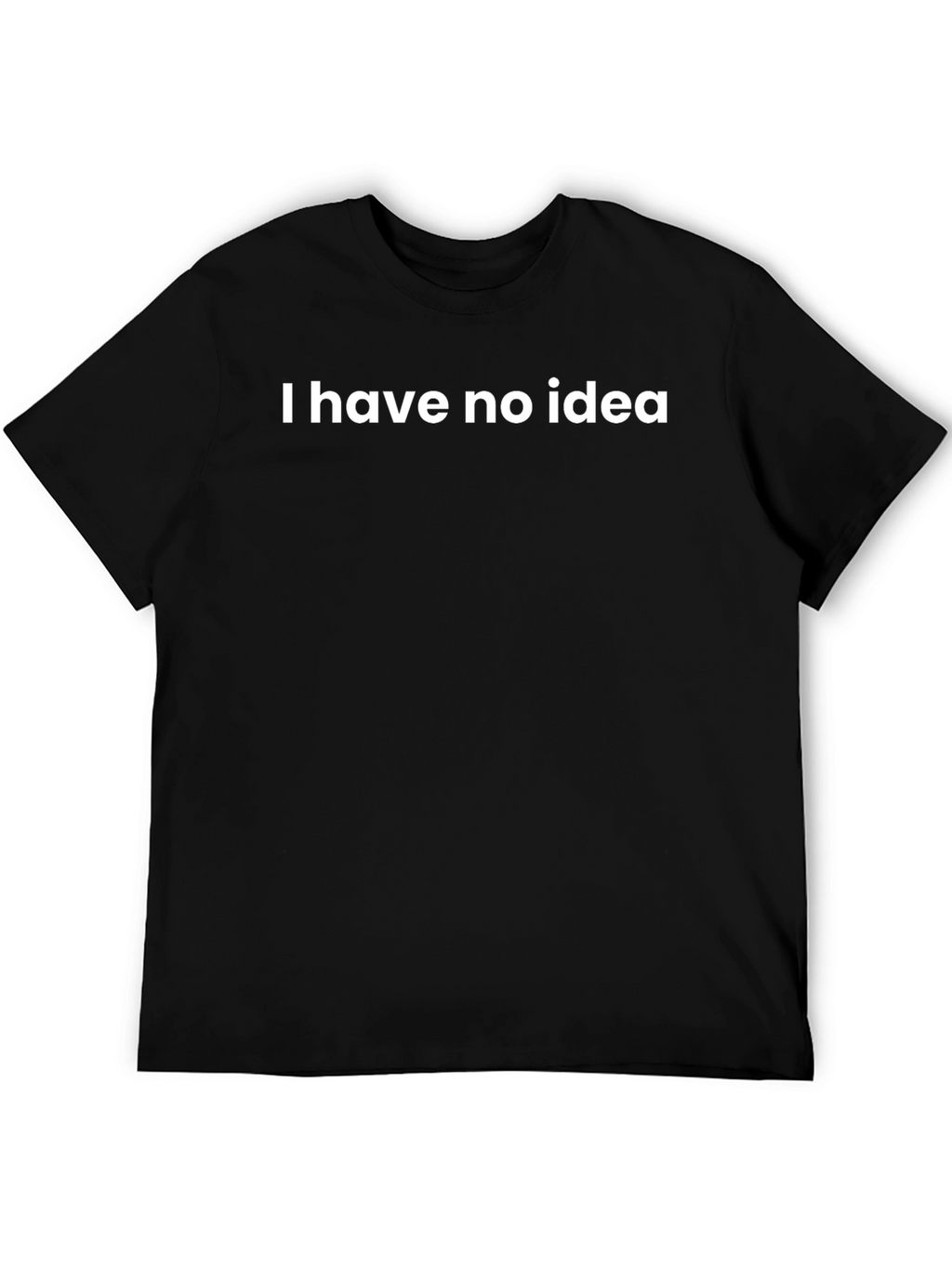 I Have No Idea Graphic T-Shirt