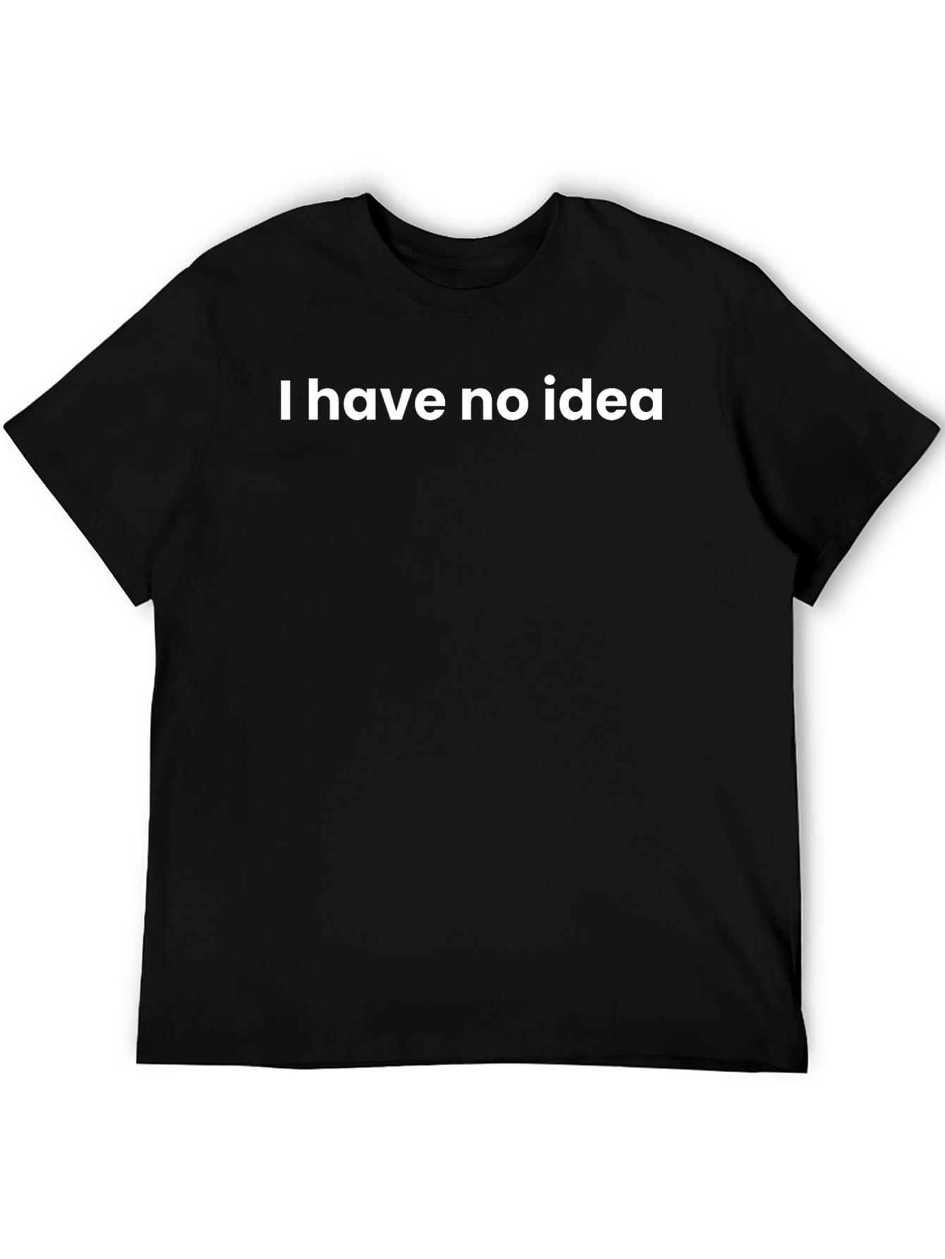 I Have No Idea Graphic T-Shirt
