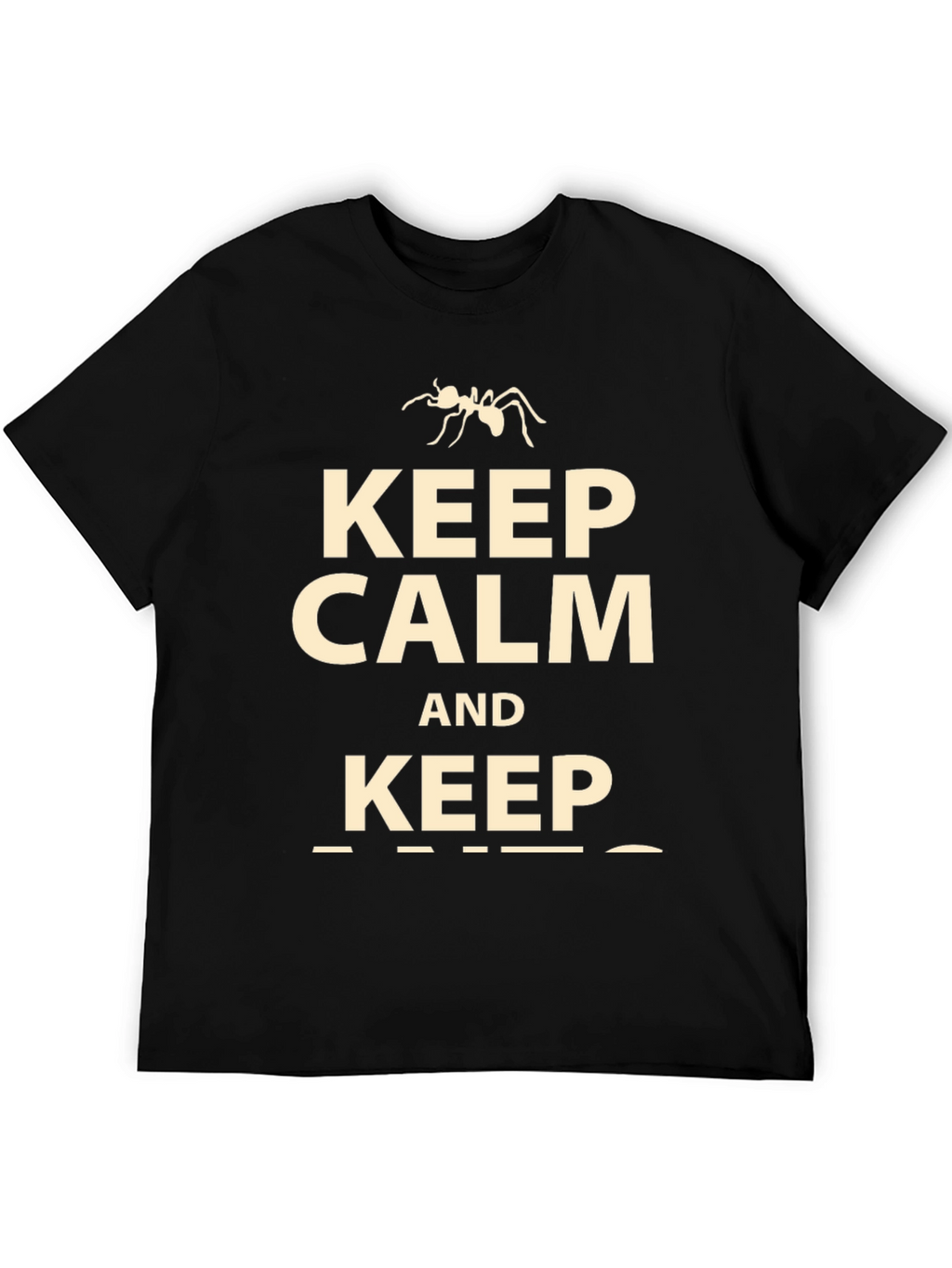 Keep Calm and Keep Ants T-Shirt