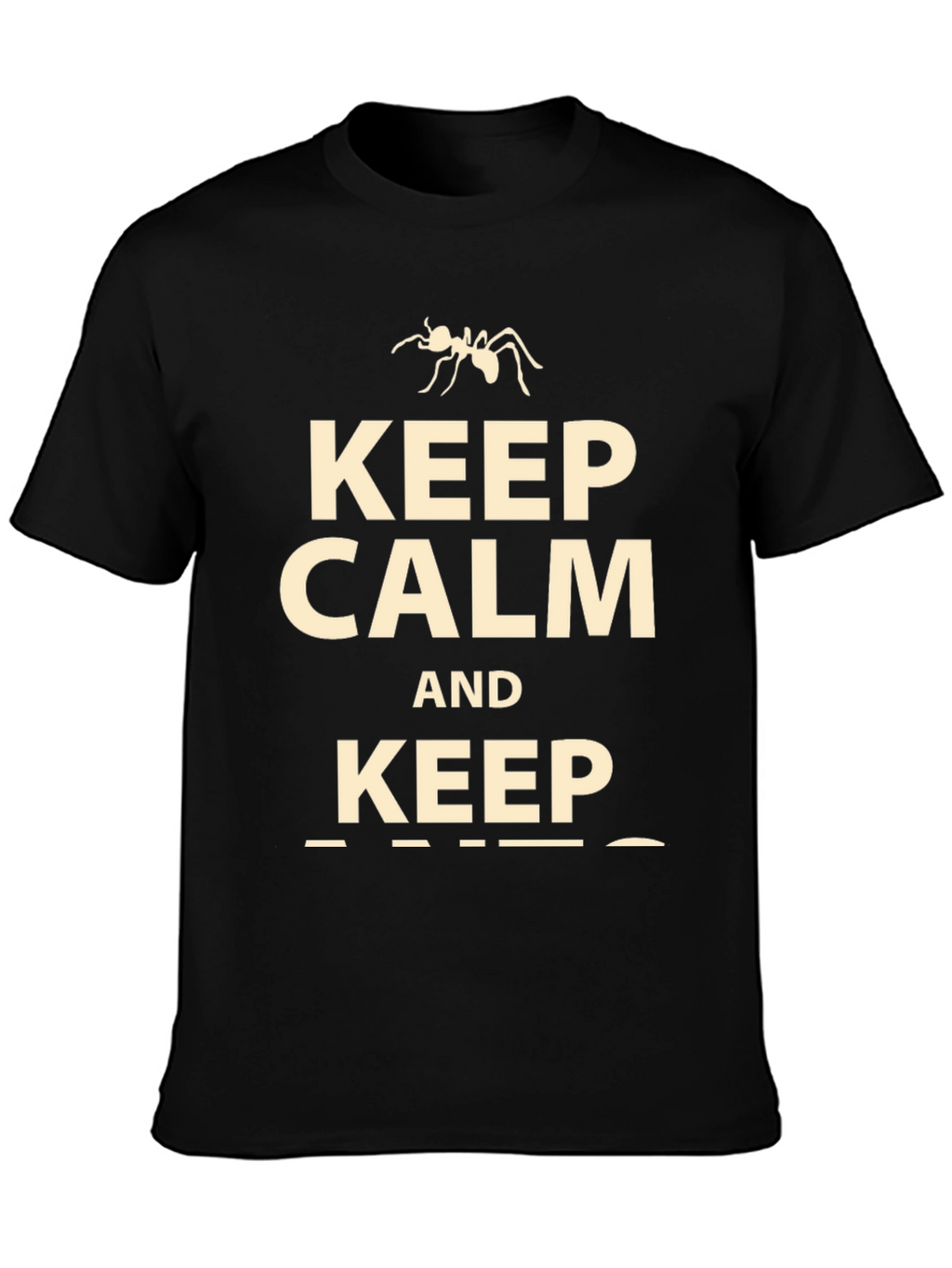 Keep Calm and Keep Ants T-Shirt