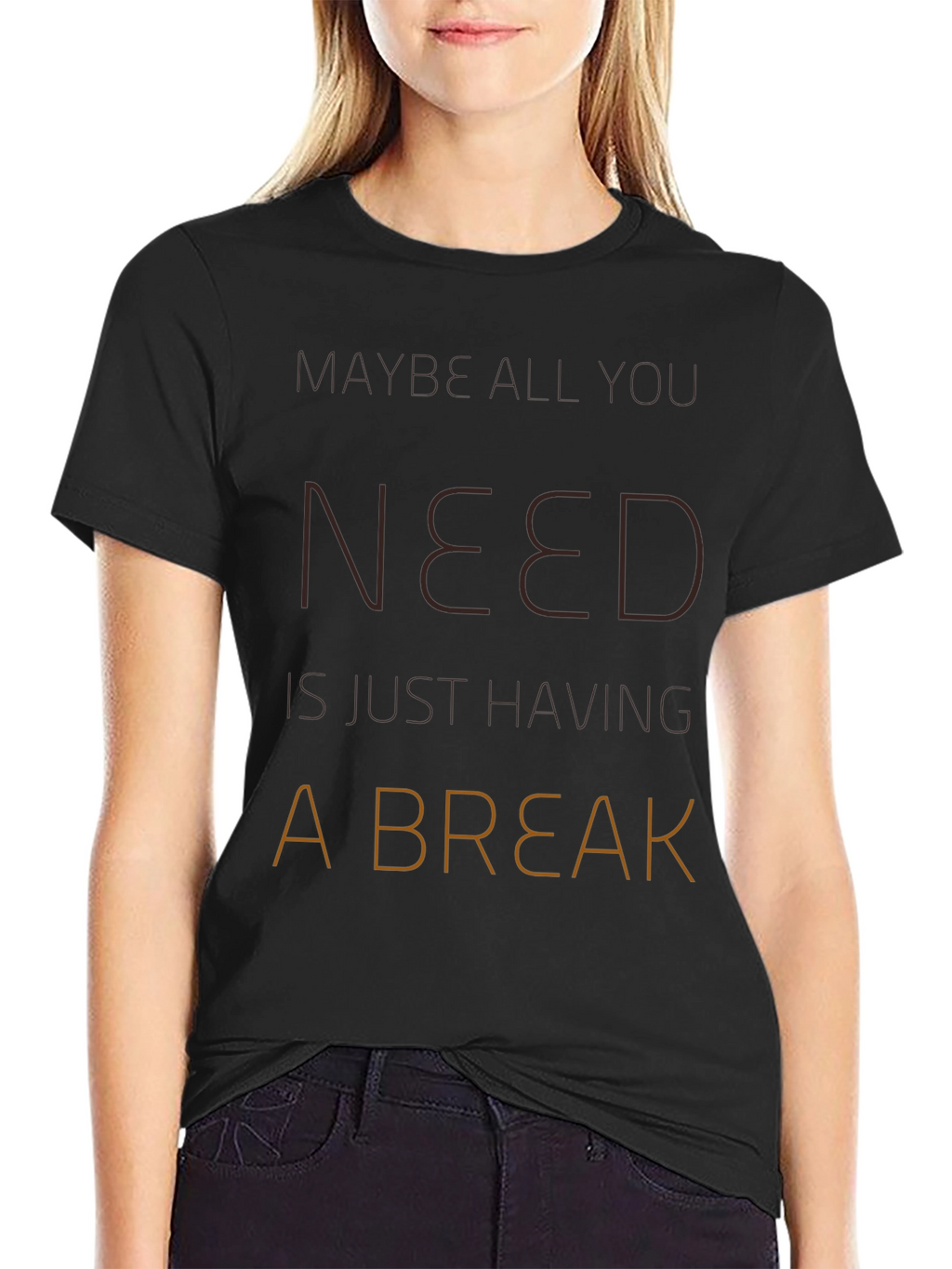 Maybe All You Need Is A Break T-Shirt