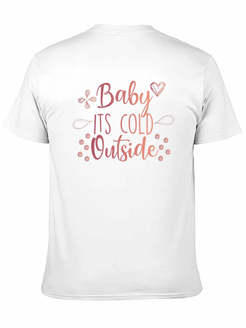 Baby Its Cold Outside Graphic Tee