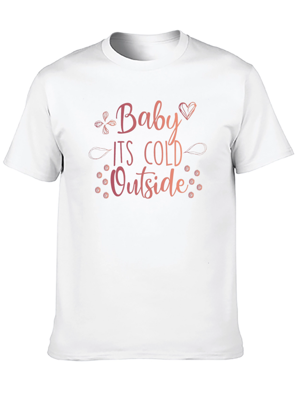 Baby Its Cold Outside Graphic Tee