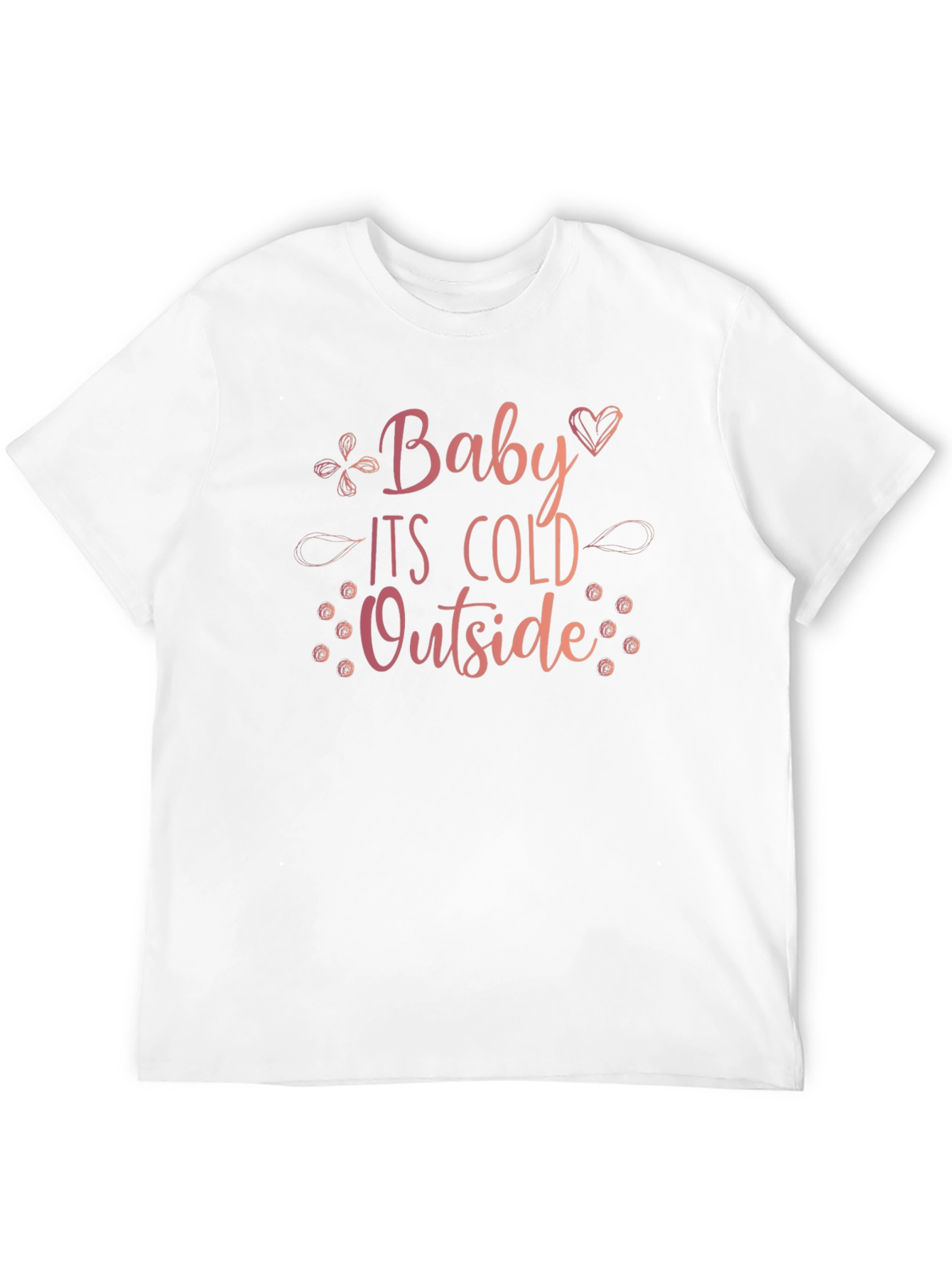 Baby Its Cold Outside Graphic Tee