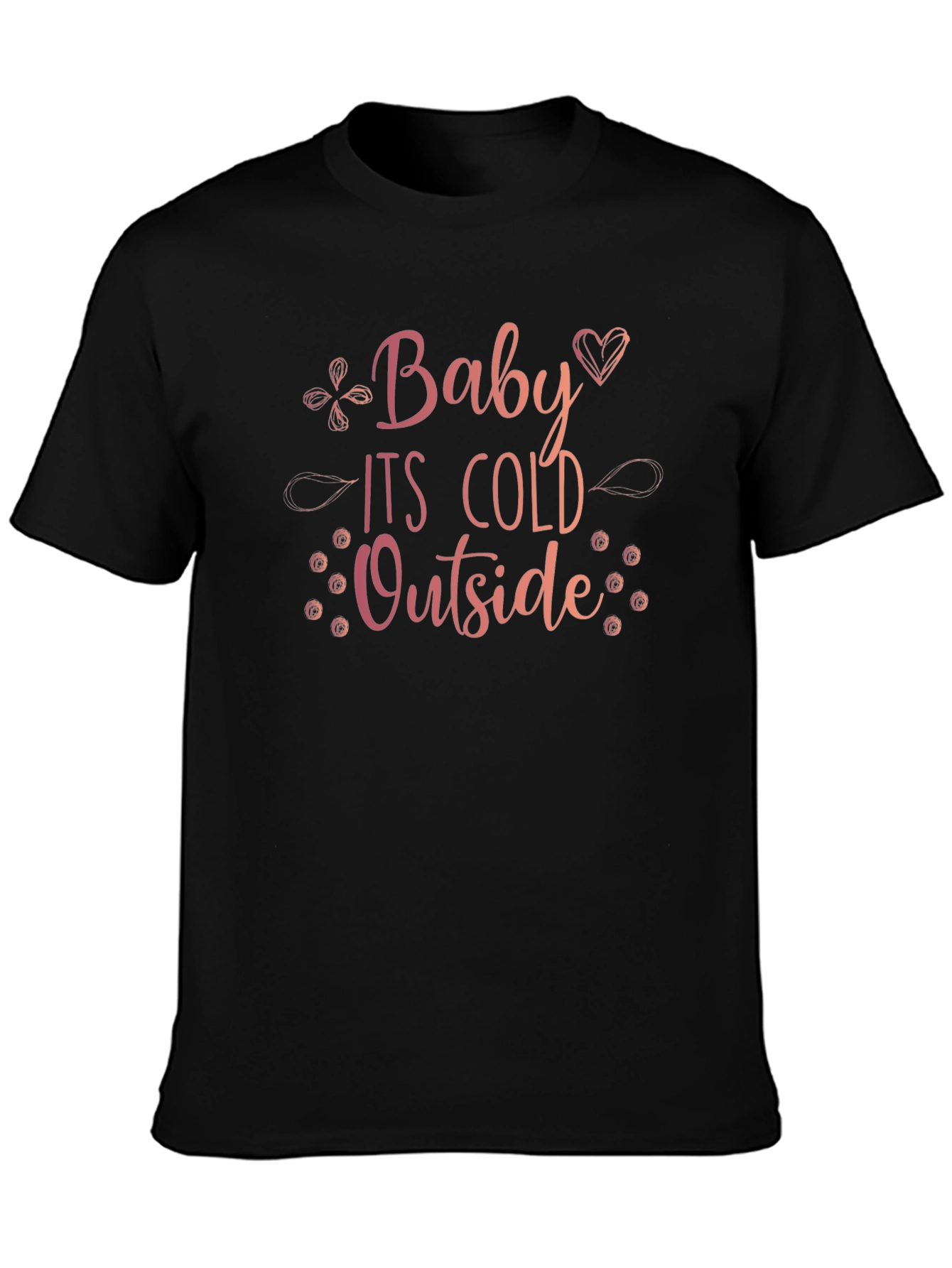 Baby Its Cold Outside Graphic Tee