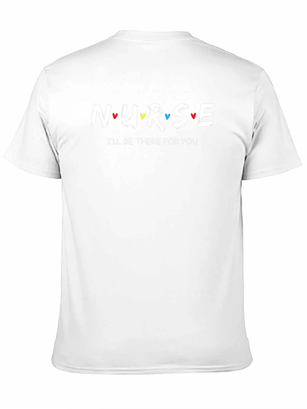 Nurse Ill Be There For You T-Shirt