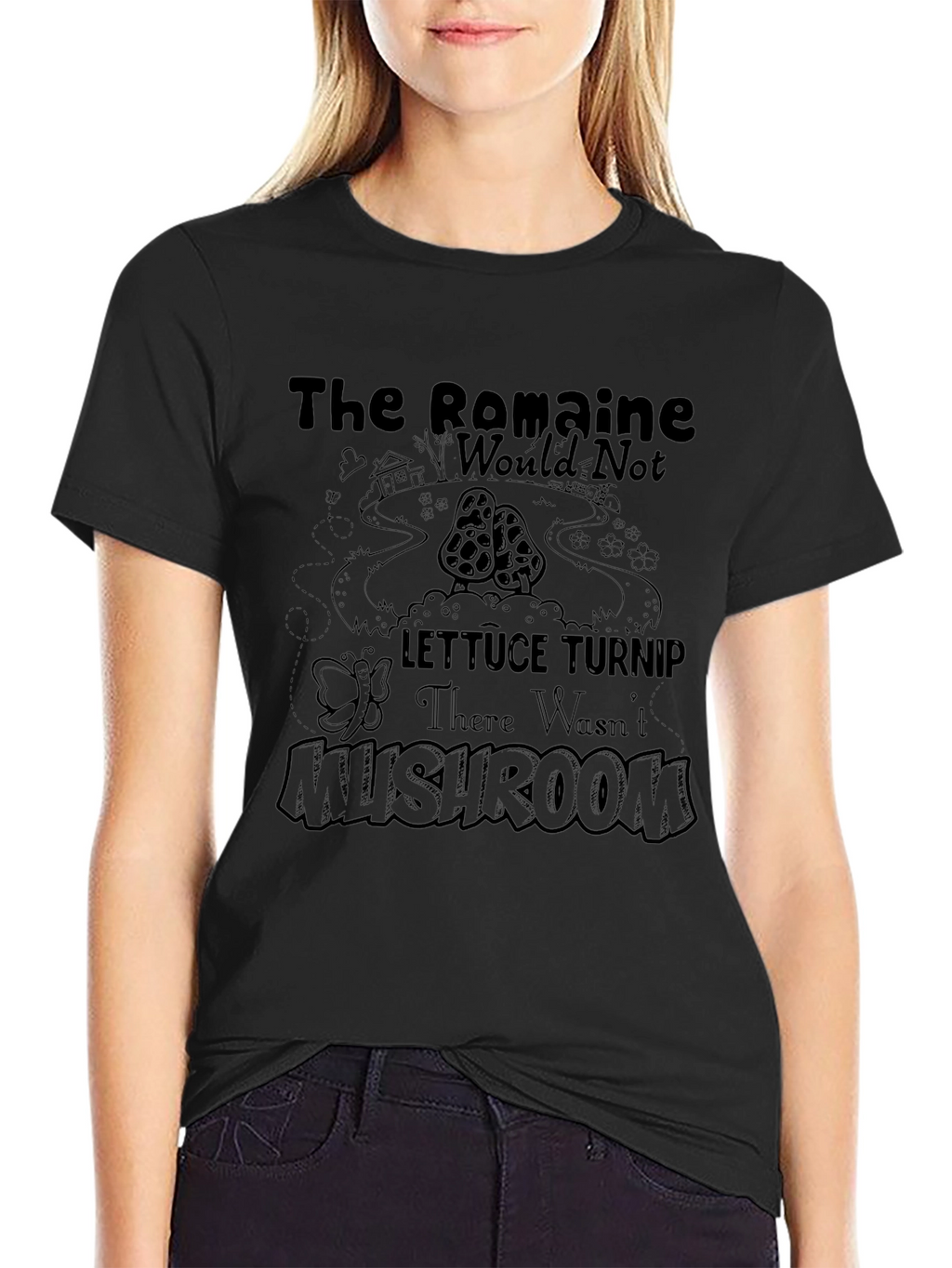 The Romaine Would Not Lettuce Turnip Mushroom T-Shirt