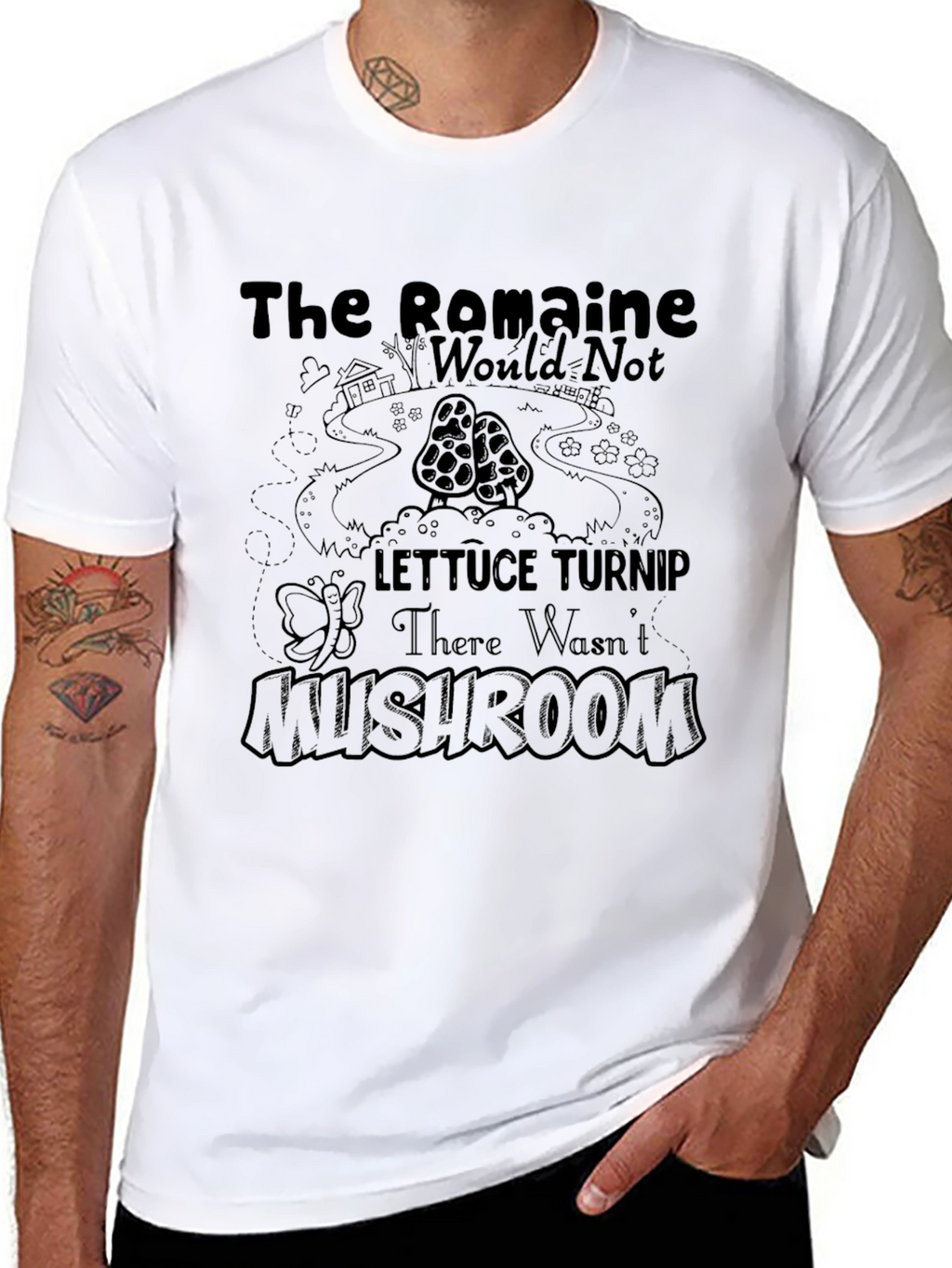 The Romaine Would Not Lettuce Turnip Mushroom T-Shirt