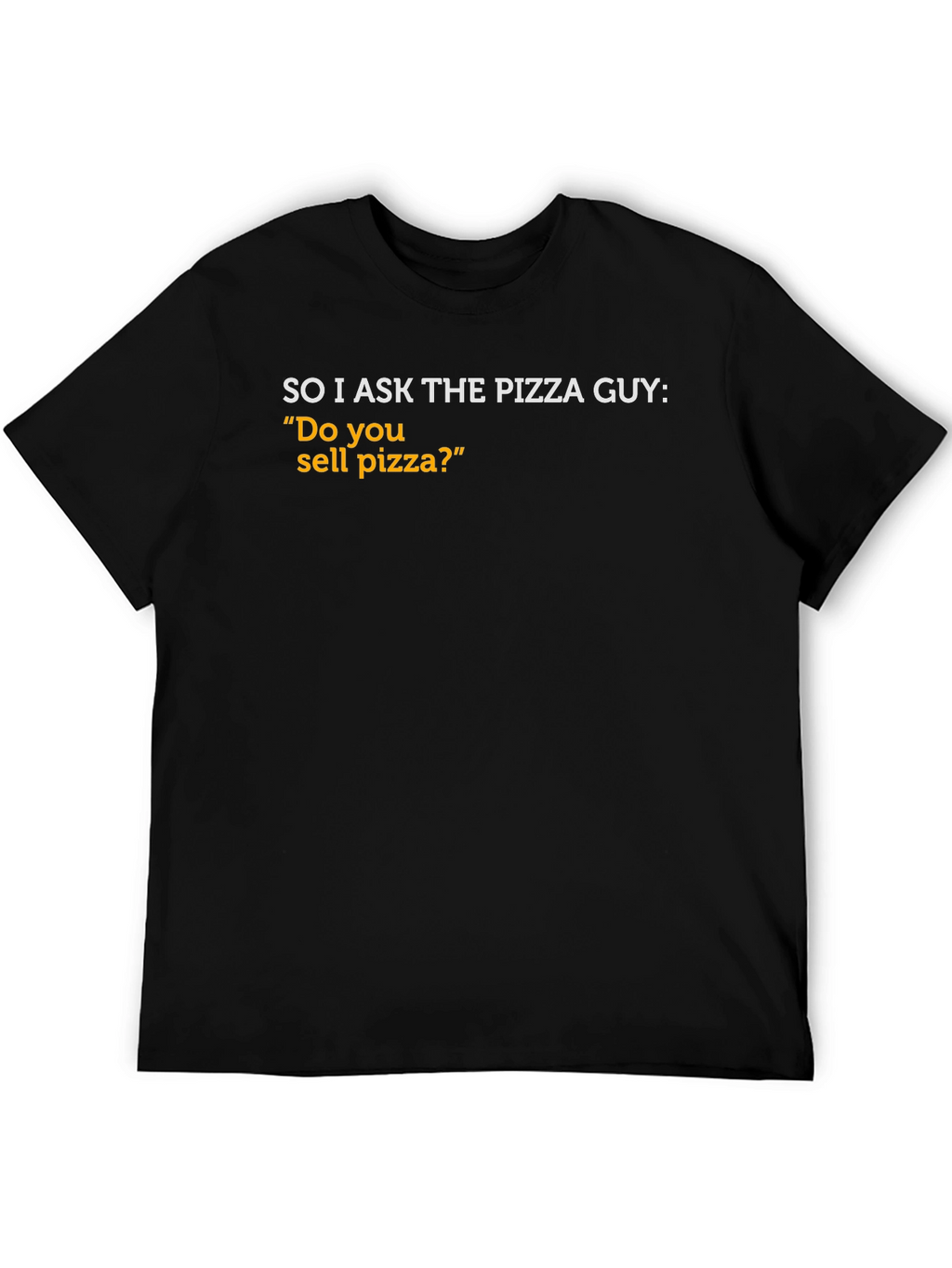 Funny Pizza Guy T-Shirt