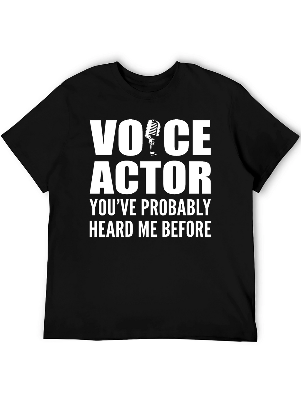 Voice Actor T-Shirt - Heard Me Before