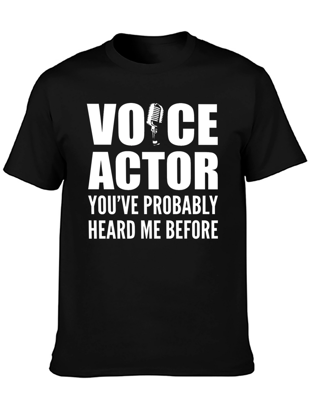 Voice Actor T-Shirt - Heard Me Before