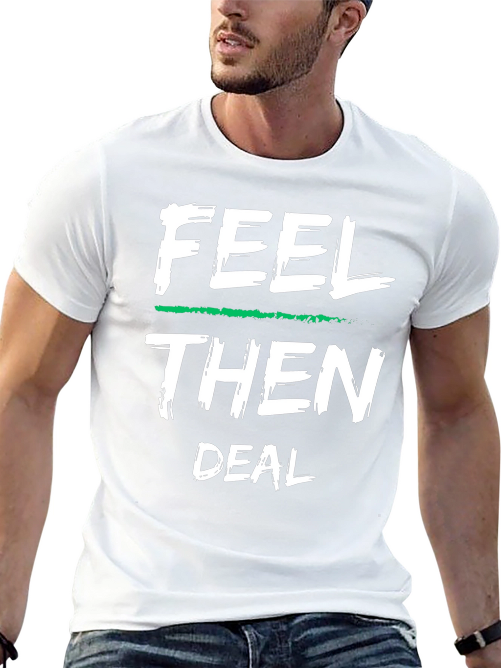 Feel Then Deal Graphic Tee - Cool Statement Shirt