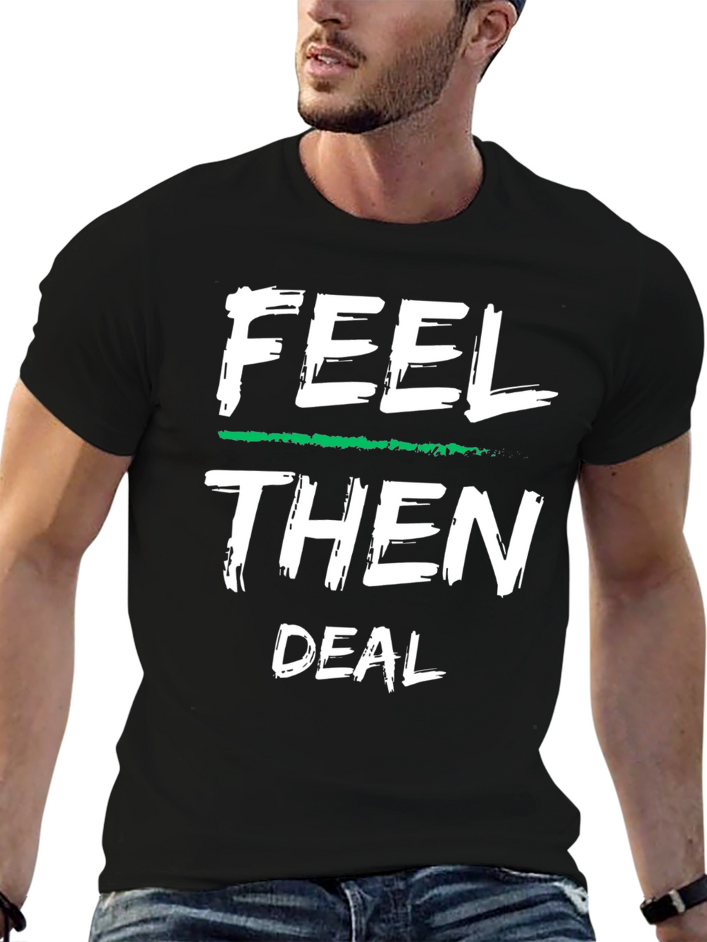 Feel Then Deal Graphic Tee - Cool Statement Shirt