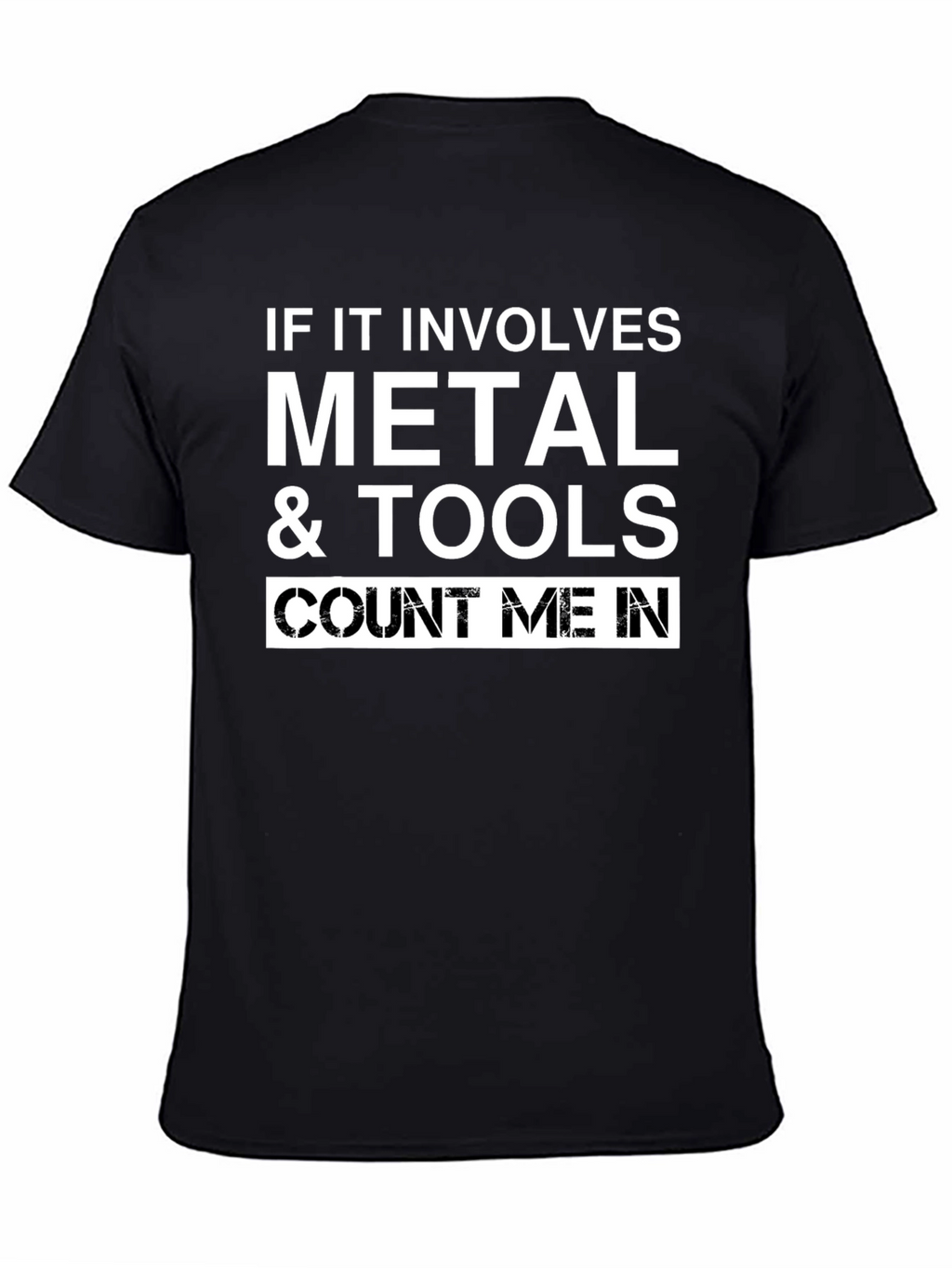 Metal & Tools T-Shirt: Count Me In