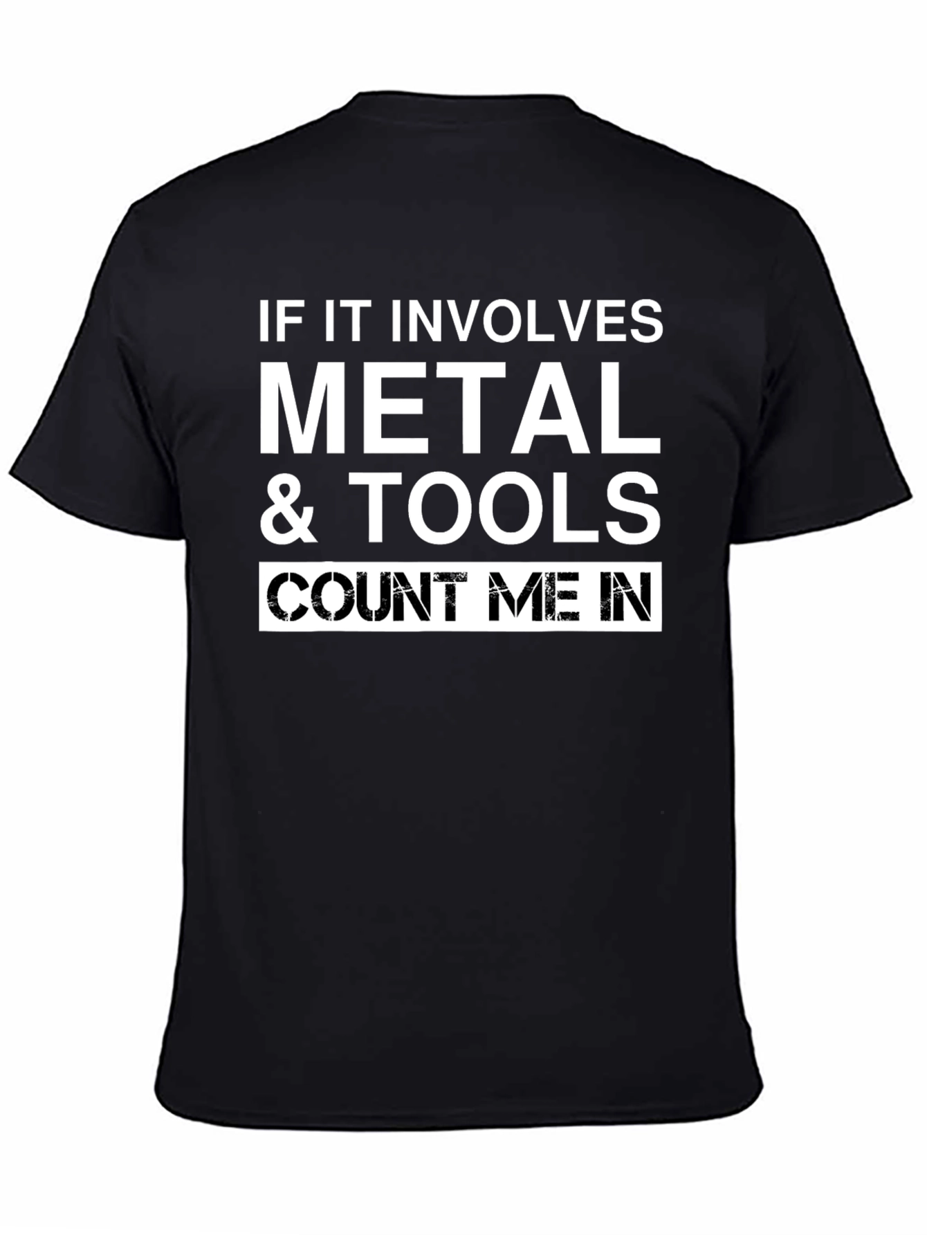 Metal & Tools T-Shirt: Count Me In