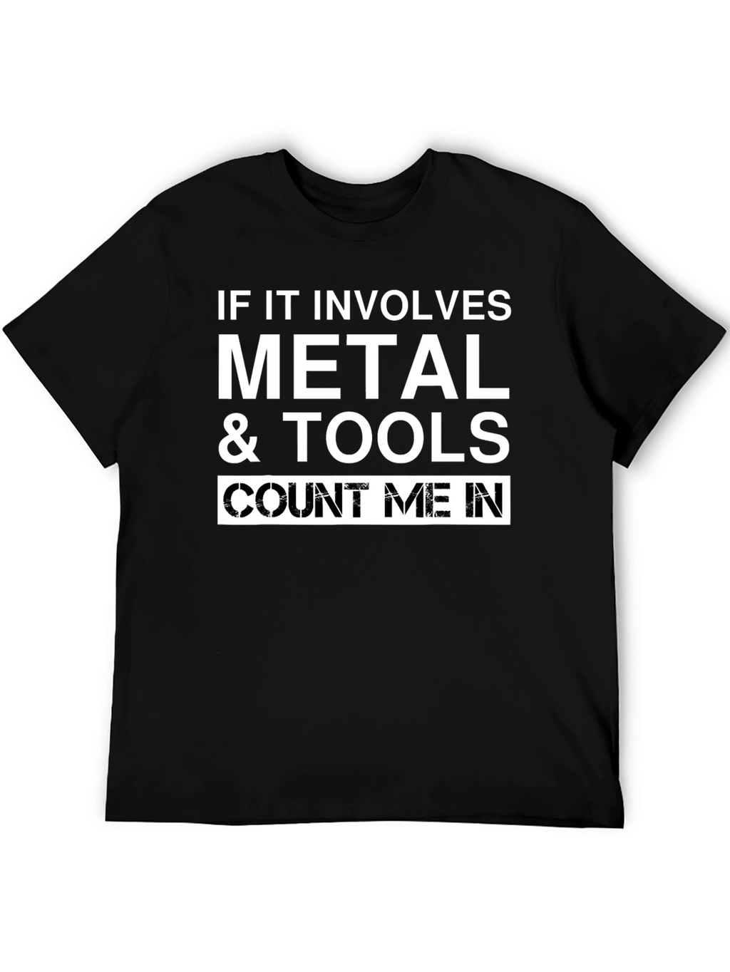 Metal & Tools T-Shirt: Count Me In