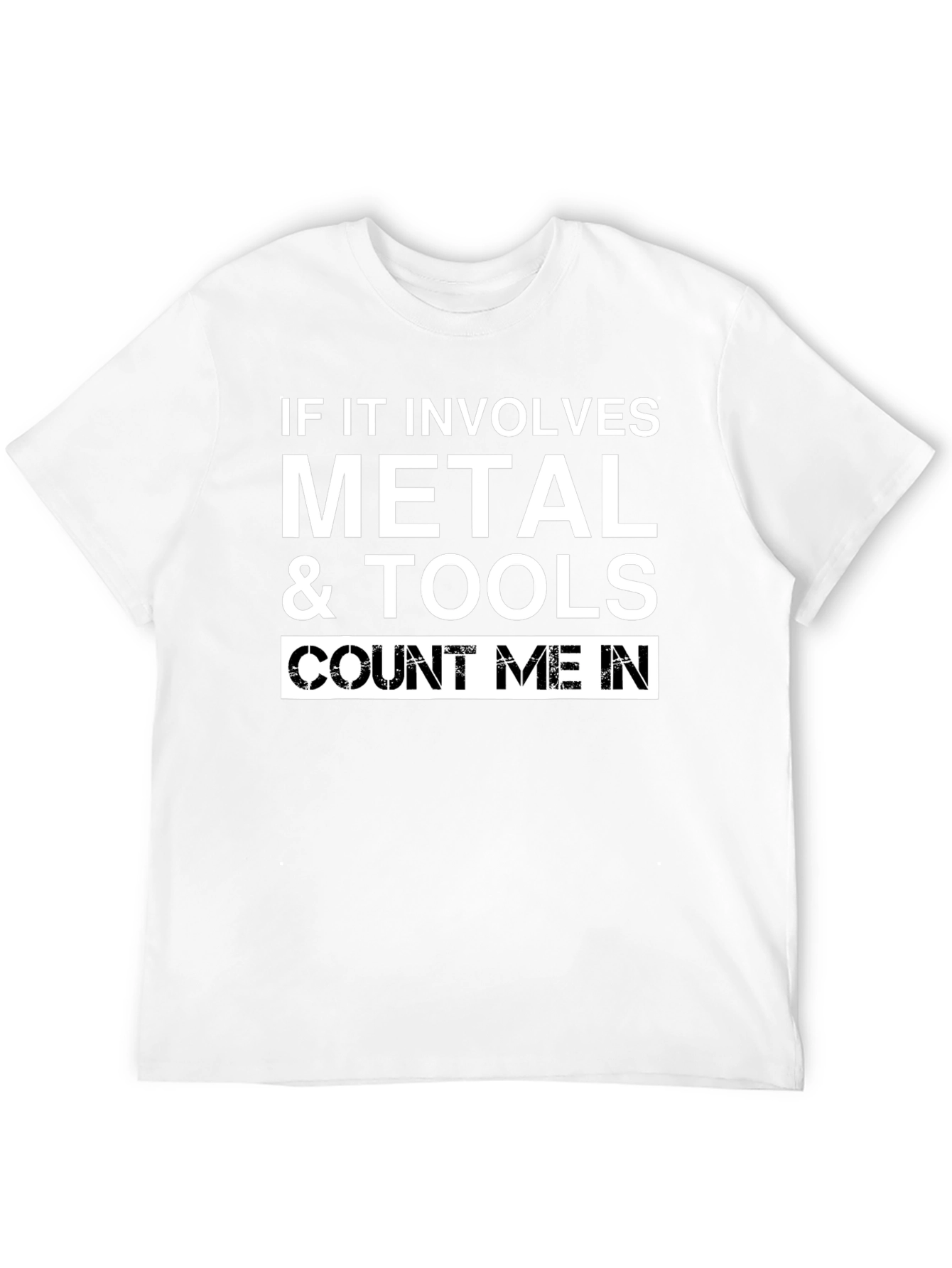 Metal & Tools T-Shirt: Count Me In