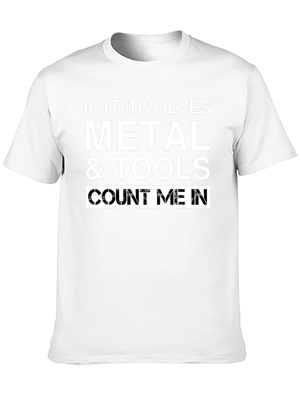 Metal & Tools T-Shirt: Count Me In
