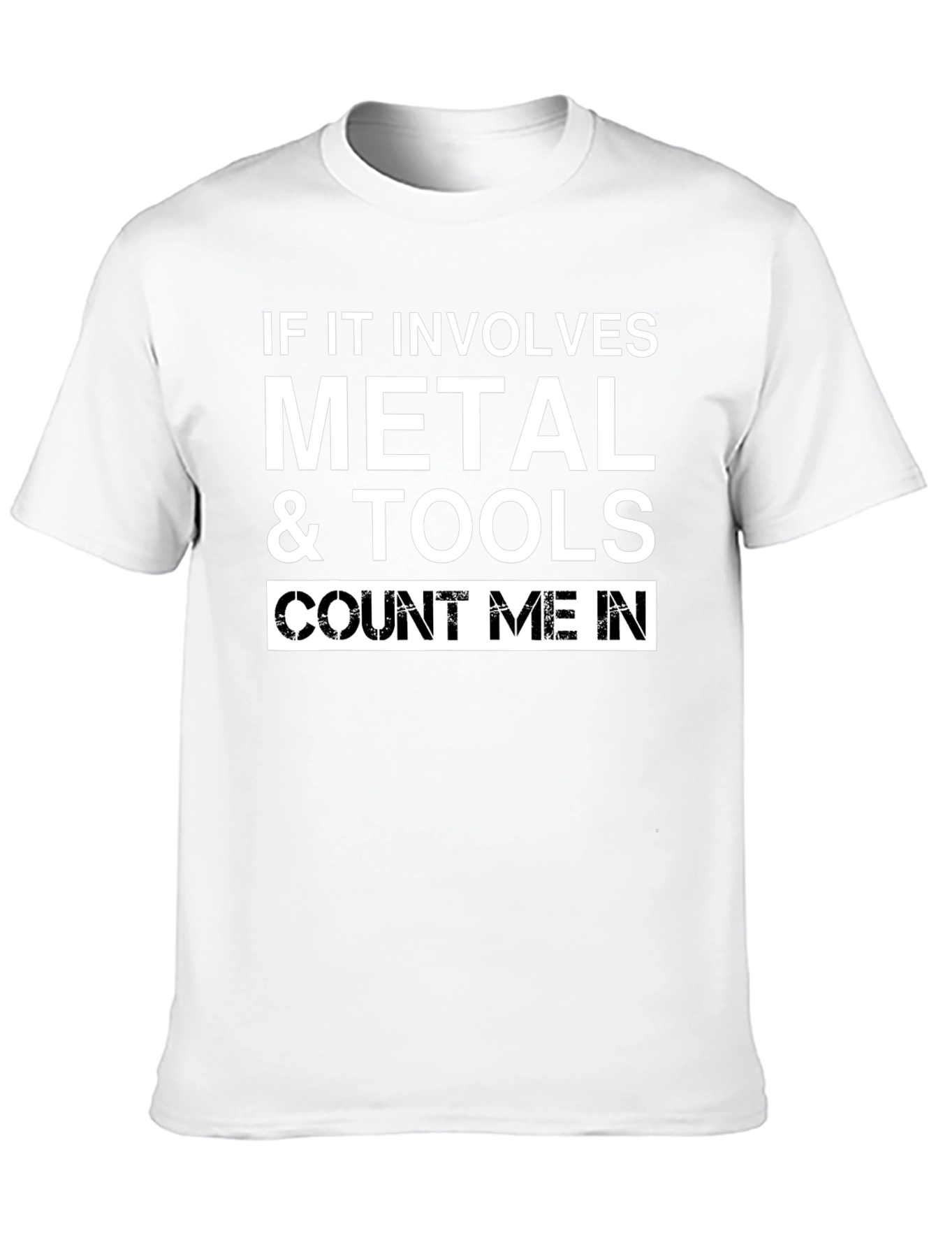 Metal & Tools T-Shirt: Count Me In